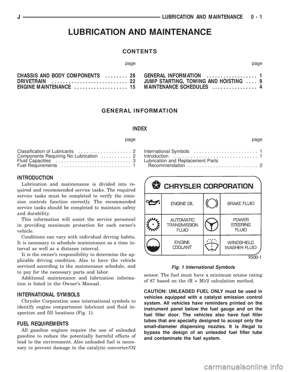 JEEP CHEROKEE 1995  Service Repair Manual LUBRICATION AND MAINTENANCE
CONTENTS
page page
CHASSIS AND BODY COMPONENTS........ 28
DRIVETRAIN........................... 22
ENGINE MAINTENANCE................... 15GENERAL INFORMATION..............