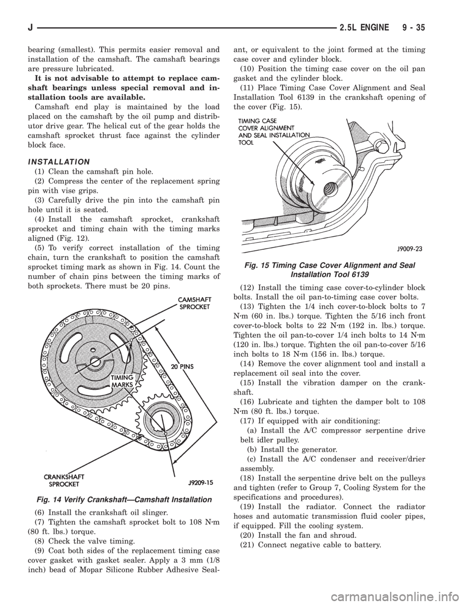 JEEP CHEROKEE 1995  Service Repair Manual bearing (smallest). This permits easier removal and
installation of the camshaft. The camshaft bearings
are pressure lubricated.
It is not advisable to attempt to replace cam-
shaft bearings unless sp