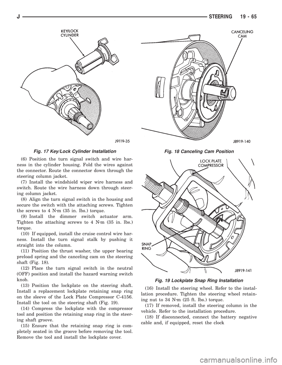 JEEP CHEROKEE 1995  Service Repair Manual (6) Position the turn signal switch and wire har-
ness in the cylinder housing. Fold the wires against
the connector. Route the connector down through the
steering column jacket.
(7) Install the winds