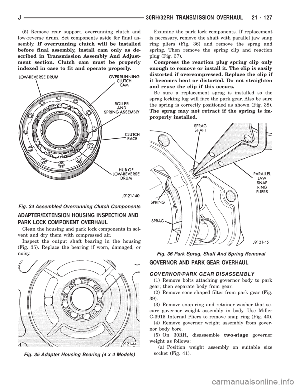 JEEP CHEROKEE 1995  Service Repair Manual (5) Remove rear support, overrunning clutch and
low-reverse drum. Set components aside for final as-
sembly.If overrunning clutch will be installed
before final assembly, install cam only as de-
scrib
