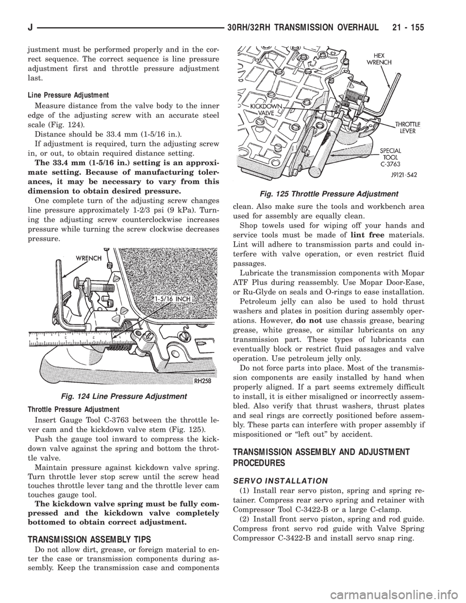 JEEP CHEROKEE 1995  Service Repair Manual justment must be performed properly and in the cor-
rect sequence. The correct sequence is line pressure
adjustment first and throttle pressure adjustment
last.
Line Pressure Adjustment
Measure distan