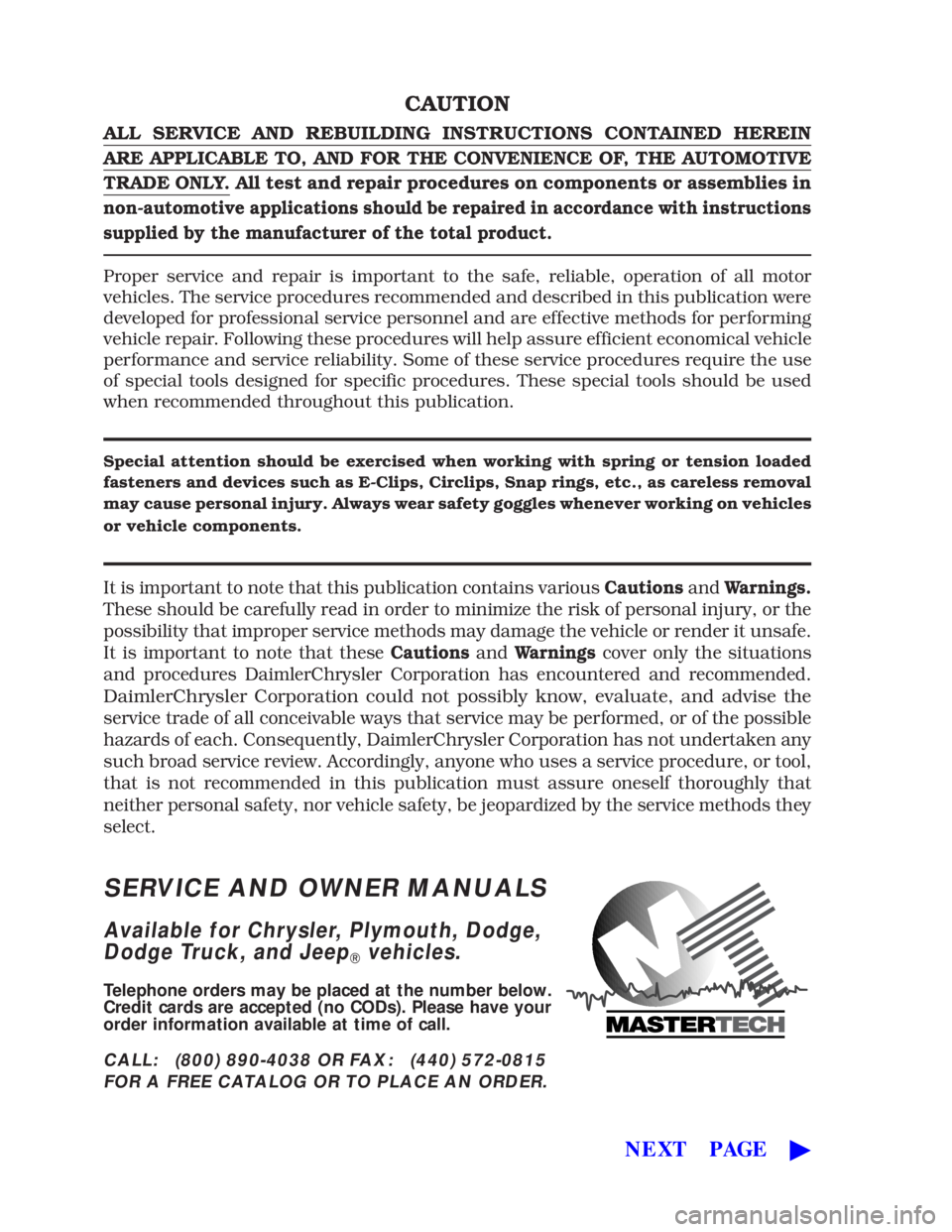 JEEP CHEROKEE 1995  Service Repair Manual CAUTION
ALL SERVICE AND REBUILDING INSTRUCTIONS CONTAINED HEREIN
ARE APPLICABLE TO, AND FOR THE CONVENIENCE OF, THE AUTOMOTIVE
TRADE ONLY. All test and repair procedures on components or assemblies in