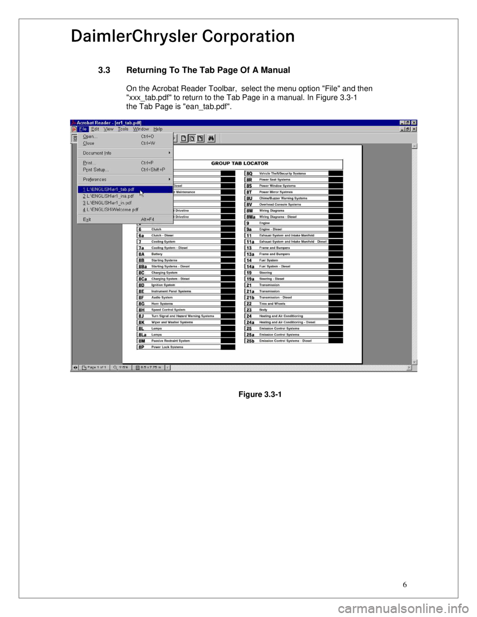 JEEP CHEROKEE 1995 Service Repair Manual 6
3.3 Returning To The Tab Page Of A Manual
On the Acrobat Reader Toolbar, select the menu option "File" and then
"xxx_tab.pdf" to return to the Tab Page in a manual. In Figure 3.3-1
the Tab Page is JEEP CHEROKEE 1995 Service Repair Manual 6
3.3 Returning To The Tab Page Of A Manual
On the Acrobat Reader Toolbar, select the menu option "File" and then
"xxx_tab.pdf" to return to the Tab Page in a manual. In Figure 3.3-1
the Tab Page is