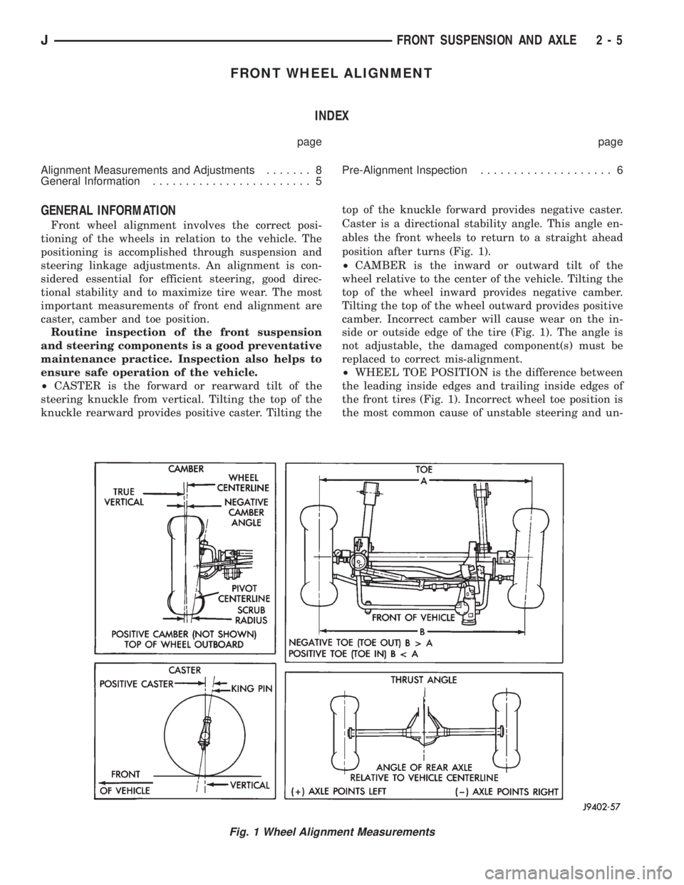 JEEP CHEROKEE 1995  Service Repair Manual FRONT WHEEL ALIGNMENT
INDEX
page page
Alignment Measurements and Adjustments....... 8
General Information........................ 5Pre-Alignment Inspection.................... 6
GENERAL INFORMATION
Fr