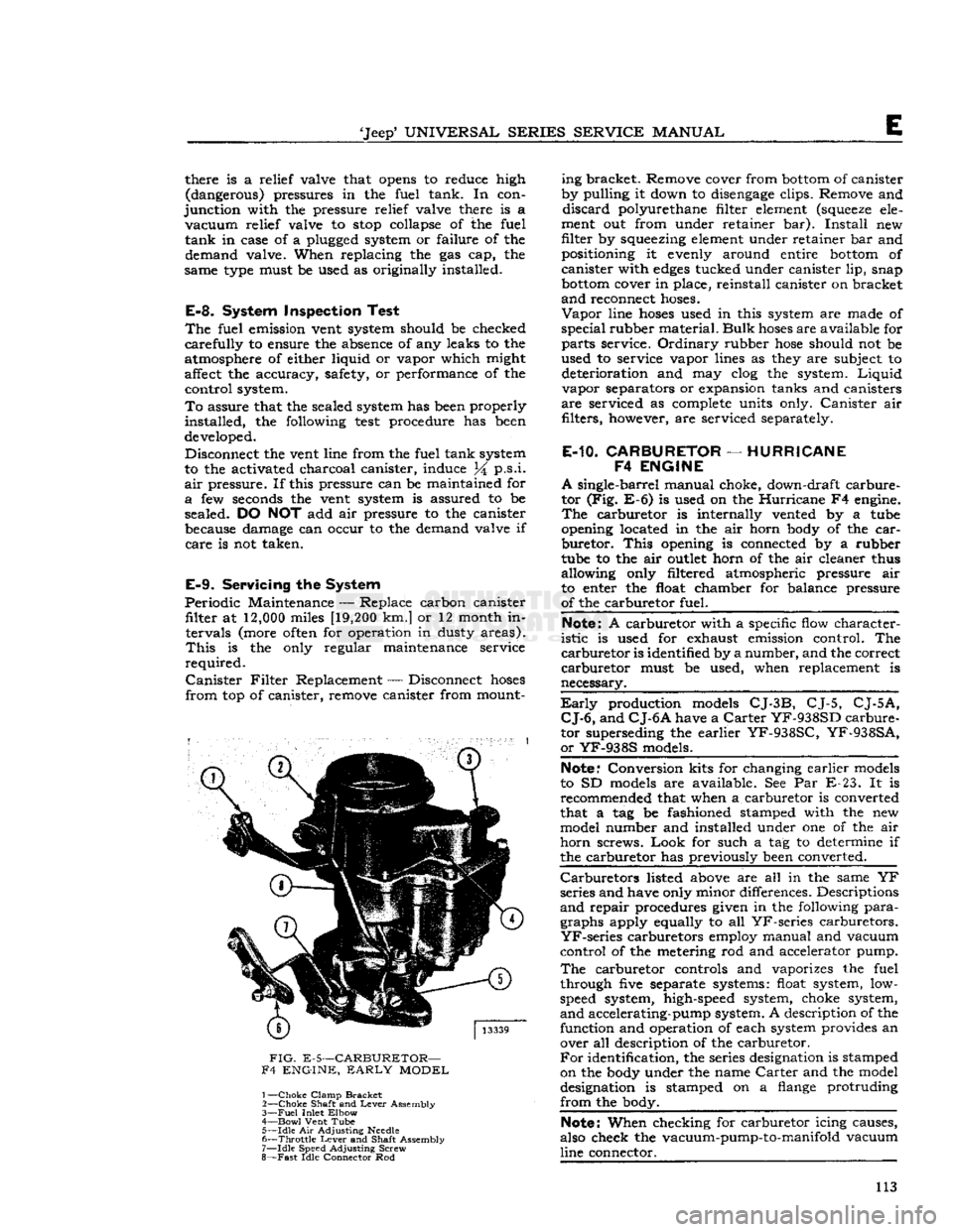 JEEP CJ 1953  Service Manual 
Jeep*
 UNIVERSAL
 SERIES
 SERVICE
 MANUAL 

E 
there is a relief valve that
 opens
 to reduce high 
(dangerous) pressures in the fuel tank. In con­

junction
 with the pressure relief valve there i