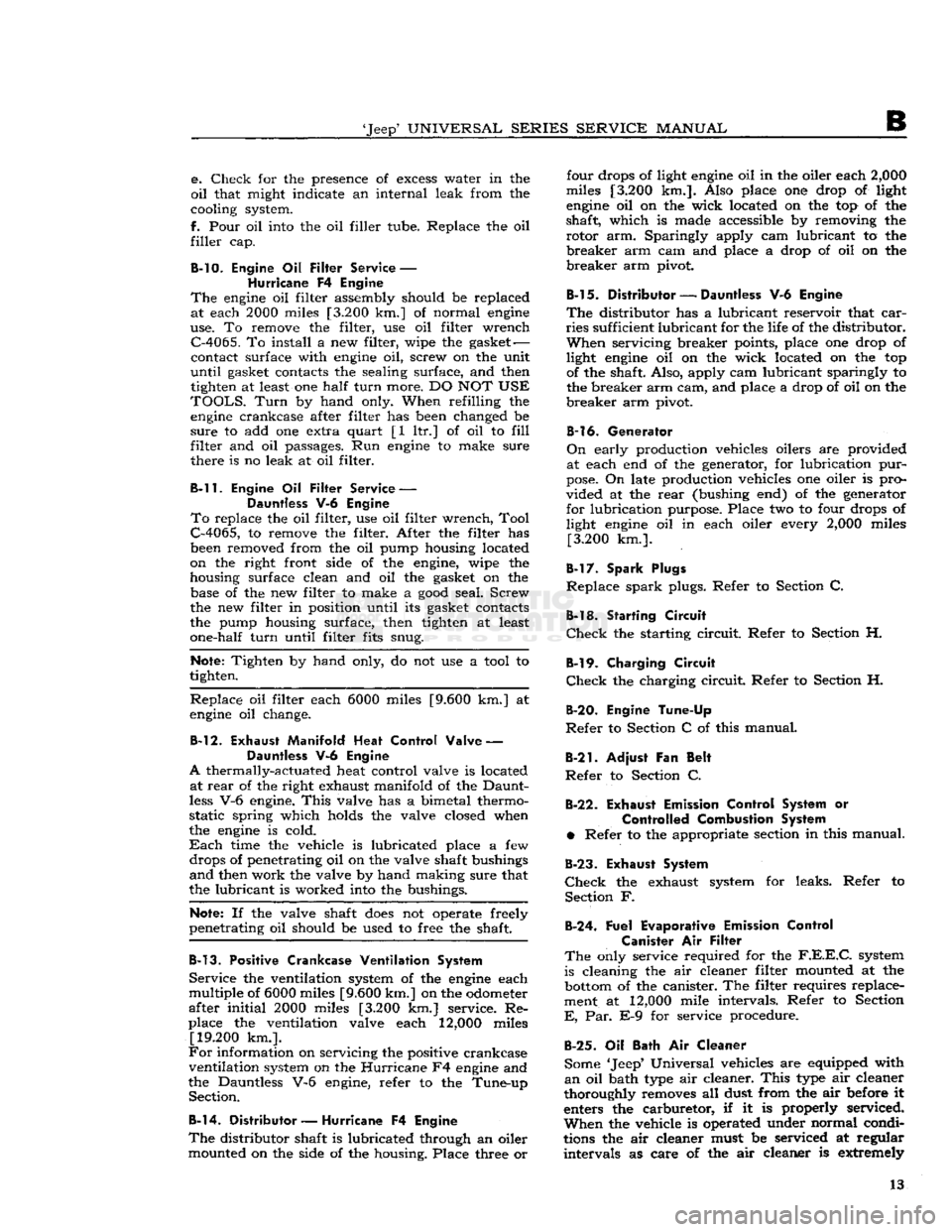 JEEP CJ 1953 User Guide
Jeep
UNIVERSAL
SERIES SERVICE
MANUAL
B
e.
Check
for the presence of
excess
water in the
oil
that might indicate an internal leak from the
cooling system.
f.
Pour oil into the oil f JEEP CJ 1953 User Guide
Jeep
UNIVERSAL
SERIES SERVICE
MANUAL
B
e.
Check
for the presence of
excess
water in the
oil
that might indicate an internal leak from the
cooling system.
f.
Pour oil into the oil f