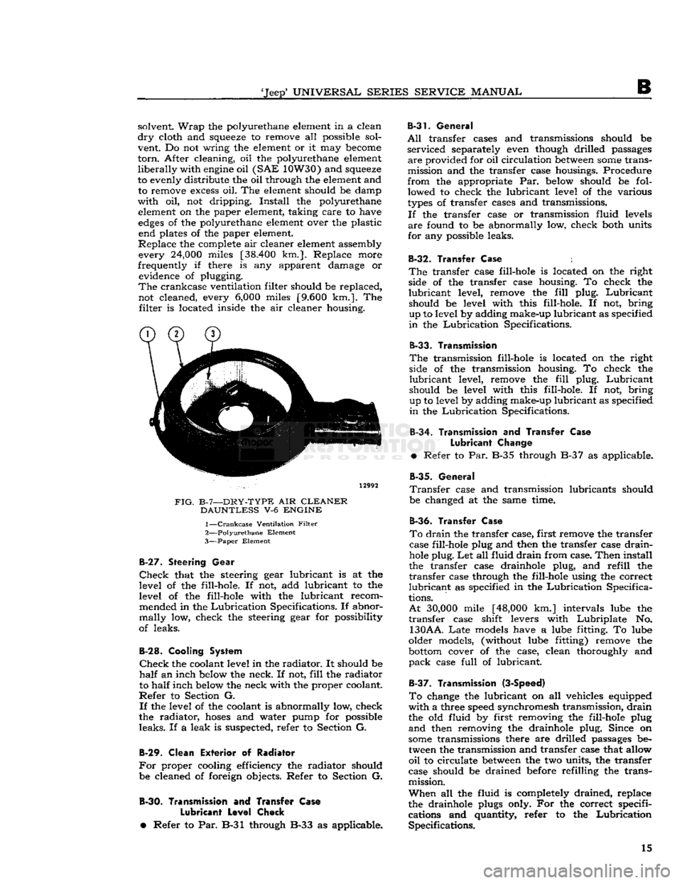 JEEP CJ 1953  Service Manual 
Jeep*
 UNIVERSAL SERIES SERVICE
 MANUAL 

B 
solvent.
 Wrap
 the polyurethane element in a clean 

dry
 cloth and
 squeeze
 to remove all possible sol­
vent. Do not wring the element or it may
 bec