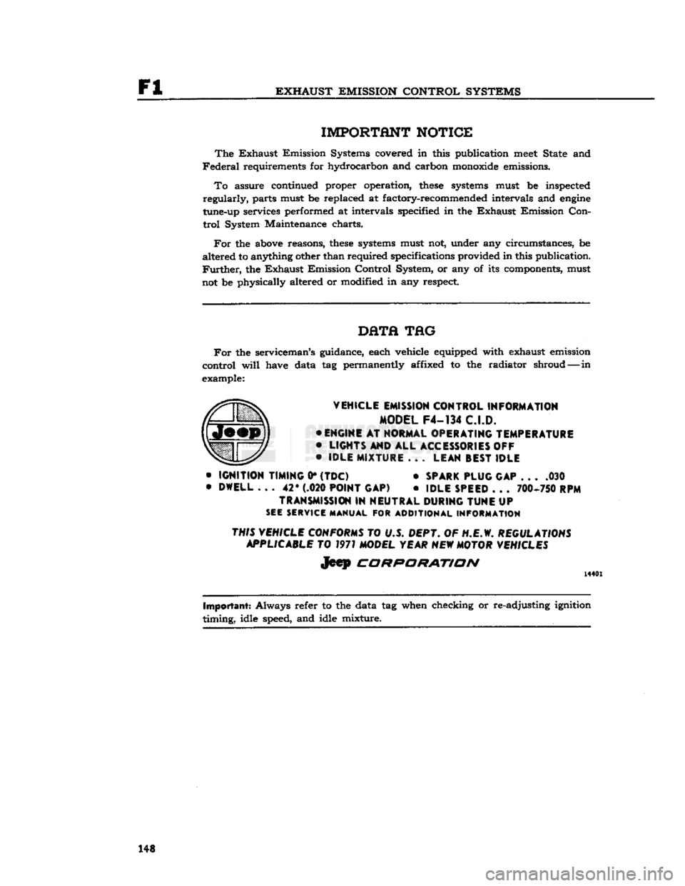 JEEP CJ 1953  Service Manual 
Fl 

EXHAUST
 EMISSION
 CONTROL
 SYSTEMS 
 IMPORTANT
 NOTICE 

The
 Exhaust
 Emission Systems covered
 in
 this publication
 meet
 State and 

Federal
 requirements for hydrocarbon and carbon
 monoxi