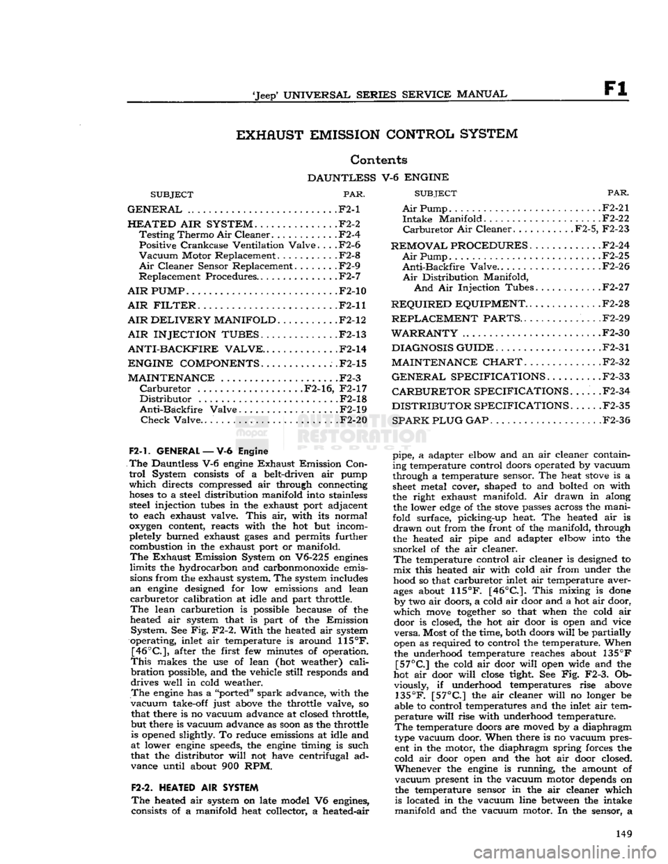 JEEP CJ 1953  Service Manual 
Jeep
 UNIVERSAL SERIES SERVICE
 MANUAL 

Fl 
EXHAUST
 EMISSION
 CONTROL
 SYSTEM 

Contents 

DAUNTLESS
 V-6
 ENGINE 
SUBJECT
 PAR. 

GENERAL
 .F2-1 
 HEATED
 AIR
 SYSTEM.
 . F2-2 
 Testing
 Thermo
