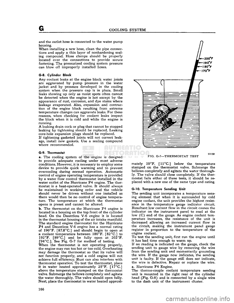 JEEP CJ 1953  Service Manual 
G 
COOLING SYSTEM and
 the outlet
 hose
 is connected to the water pump 
housing. 
 When
 installing a new hose, clean the pipe connec­
tions and apply a thin layer of nonhardening seal­
ing compou