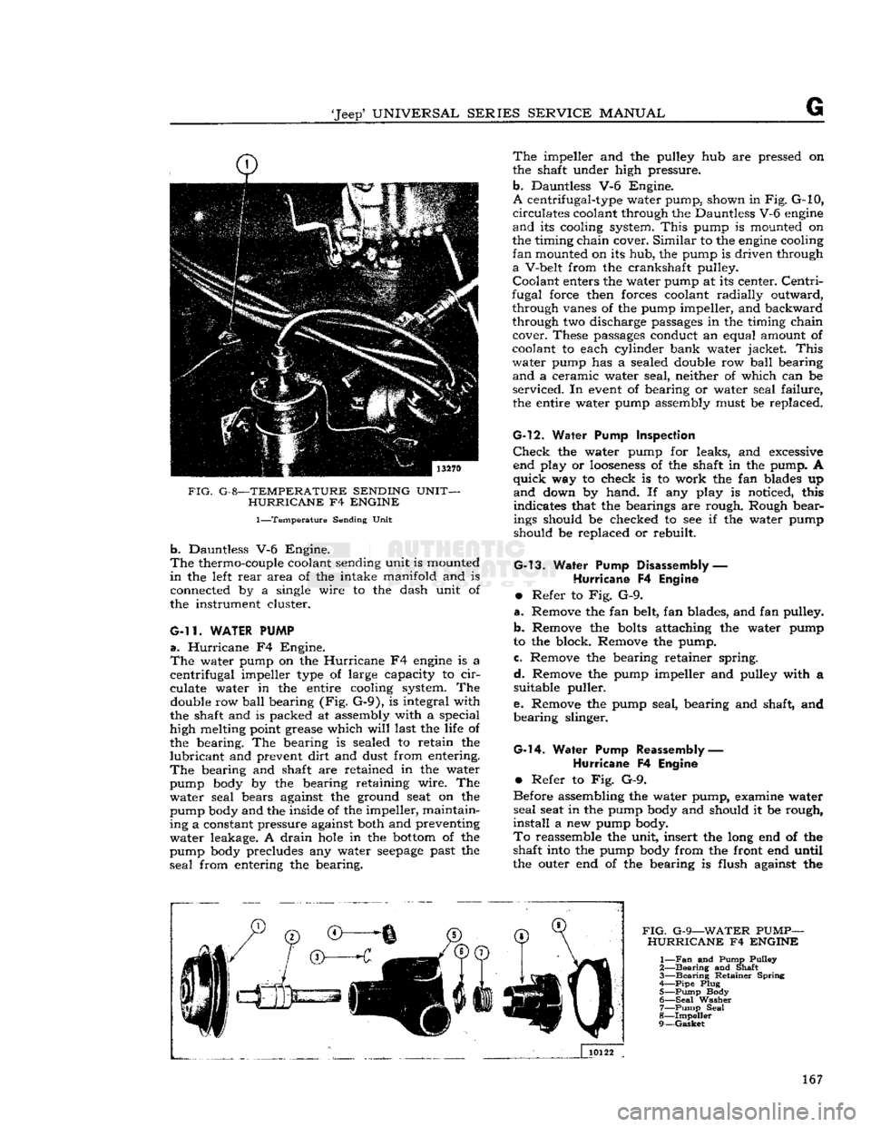 JEEP CJ 1953  Service Manual 
Jeep*
 UNIVERSAL
 SERIES
 SERVICE
 MANUAL 

FIG.
 G-8—TEMPERATURE SENDING UNIT- HURRICANE
 F4
 ENGINE 
 1—Temperature
 Sending Unit 

b.
 Dauntless V-6 Engine. 

The
 thermo-couple coolant sendi