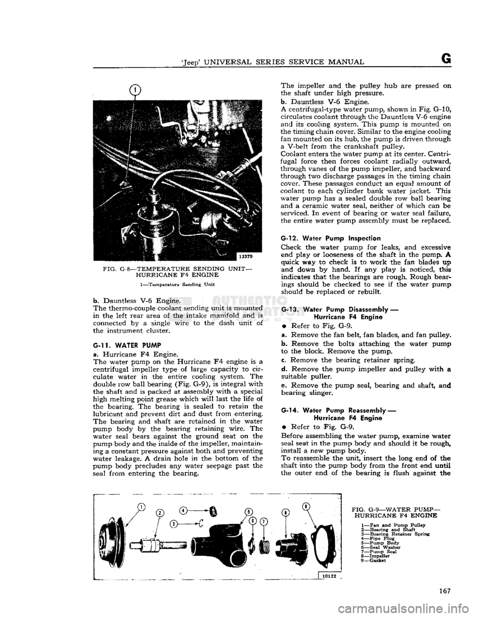 JEEP CJ 1953 Service Manual
Jeep*
UNIVERSAL
SERIES
SERVICE
MANUAL
FIG.
G-8—TEMPERATURE SENDING UNIT- HURRICANE
F4
ENGINE
1—Temperature
Sending Unit
b.
Dauntless V-6 Engine.
The
thermo-couple coolant sendi JEEP CJ 1953 Service Manual
Jeep*
UNIVERSAL
SERIES
SERVICE
MANUAL
FIG.
G-8—TEMPERATURE SENDING UNIT- HURRICANE
F4
ENGINE
1—Temperature
Sending Unit
b.
Dauntless V-6 Engine.
The
thermo-couple coolant sendi