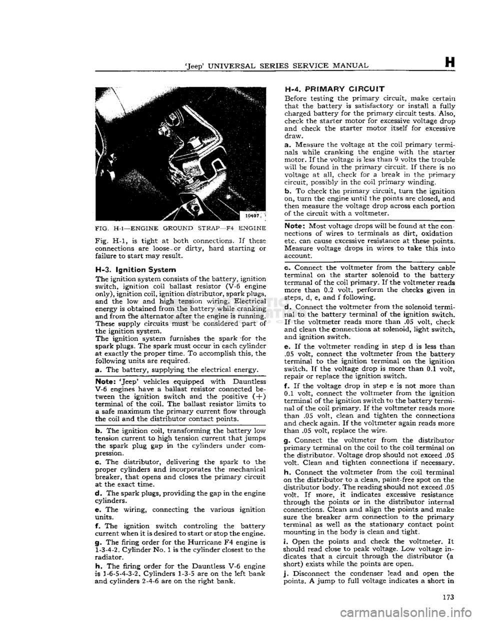JEEP CJ 1953 User Guide 
Jeep
 UNIVERSAL
 SERIES
 SERVICE
 MANUAL 

H 

FIG.
 H-l—ENGINE
 GROUND
 STRAP—F4
 ENGINE 
 Fig.
 H-l, is tight at both connections. If
 these 

connections are
 loose
 -
 or
 dirty,
 hard
 sta