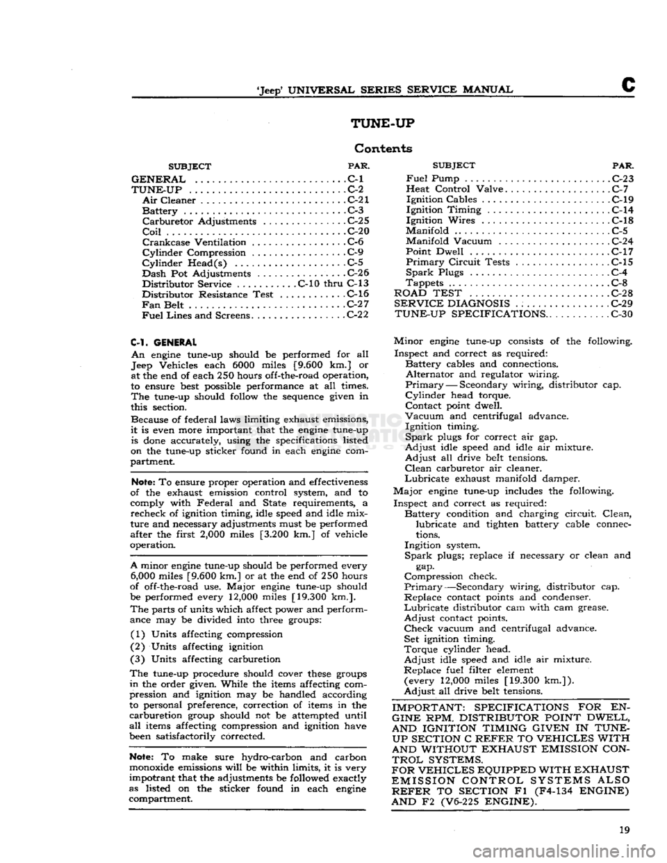 JEEP CJ 1953 User Guide
Jeep*
UNIVERSAL SERIES SERVICE
MANUAL
c
TUNE-UP
Contents
SUBJECT
PAR.
GENERAL
C-l
TUNE-UP
.C-2
Air
Cleaner
C-21
Battery
. C-3
Carburetor
Adjustments
C-2 5
Coil
C-20
Cra JEEP CJ 1953 User Guide
Jeep*
UNIVERSAL SERIES SERVICE
MANUAL
c
TUNE-UP
Contents
SUBJECT
PAR.
GENERAL
C-l
TUNE-UP
.C-2
Air
Cleaner
C-21
Battery
. C-3
Carburetor
Adjustments
C-2 5
Coil
C-20
Cra