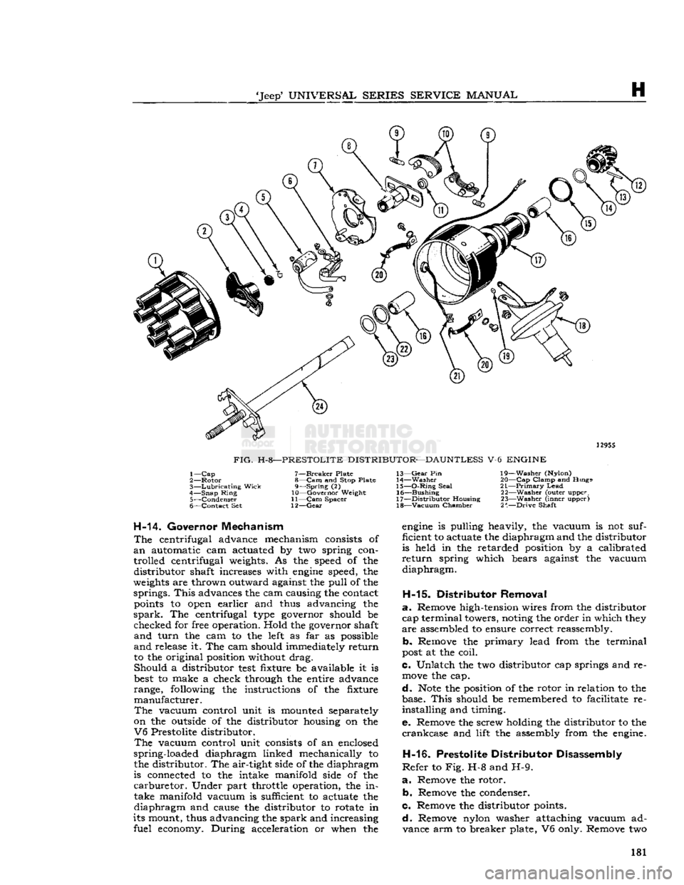 JEEP CJ 1953  Service Manual 
Jeep
 UNIVERSAL
 SERIES SERVICE
 MANUAL 

H 

12955 

FIG.
 H-8—PRESTOLITE
 DISTRIBUTOR—DAUNTLESS V-6 ENGINE  1—
 Cap 
2—
 Rotor 

3—
 Lubricating
 Wick 

4—
 Snap
 Ring 
 5—
 Condens