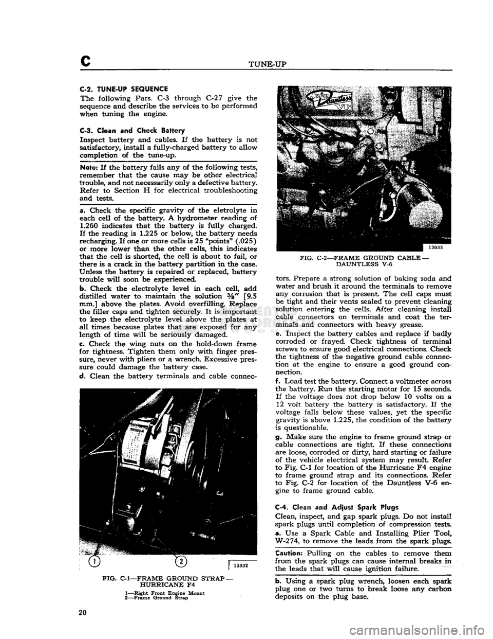 JEEP CJ 1953 User Guide
c
TUNE-UP
C-2.
TUNE-UP SEQUENCE
The
following
Pars.
C-3 through
C-2
7
give the
sequence and describe the services to be performed
when tuning the engine.
C-3.
Clean
and
Check
Batt JEEP CJ 1953 User Guide
c
TUNE-UP
C-2.
TUNE-UP SEQUENCE
The
following
Pars.
C-3 through
C-2
7
give the
sequence and describe the services to be performed
when tuning the engine.
C-3.
Clean
and
Check
Batt