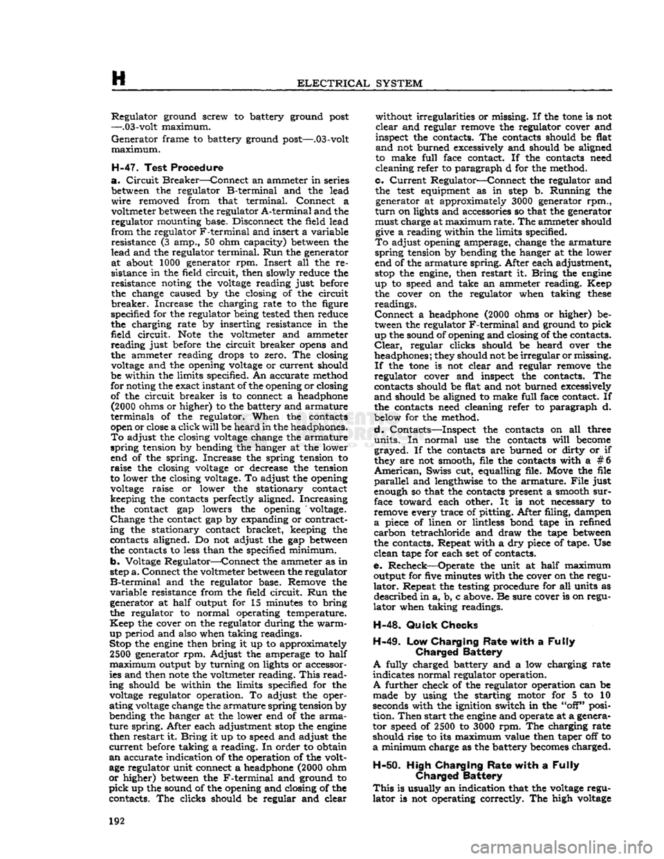 JEEP CJ 1953 Service Manual
H
ELECTRICAL
SYSTEM
Regulator
ground screw to battery ground post
—.03-volt maximum.
Generator
frame to battery ground post—.03-volt
maximum.
H-47.
Test Procedure
a.
Circuit
Brea JEEP CJ 1953 Service Manual
H
ELECTRICAL
SYSTEM
Regulator
ground screw to battery ground post
—.03-volt maximum.
Generator
frame to battery ground post—.03-volt
maximum.
H-47.
Test Procedure
a.
Circuit
Brea