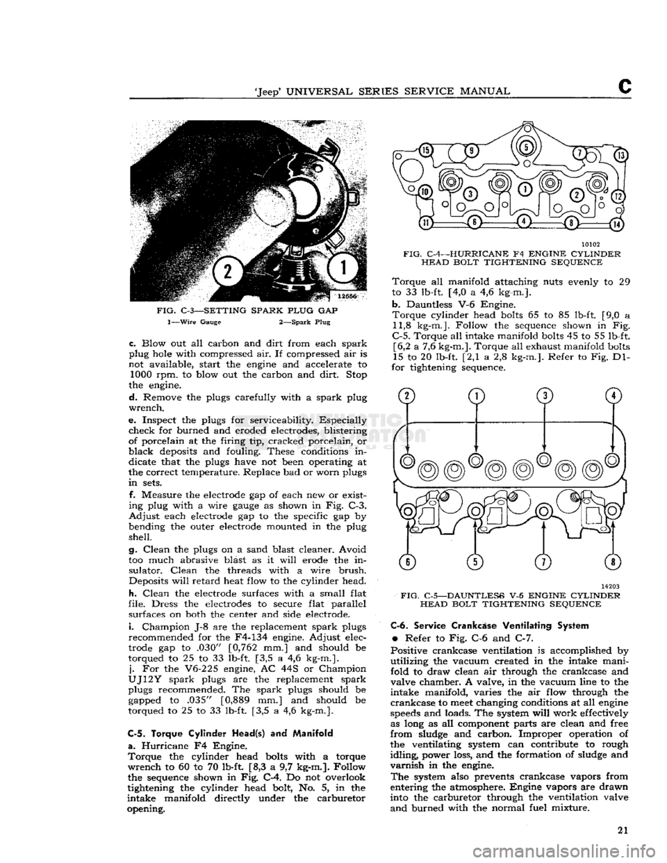 JEEP CJ 1953  Service Manual 
Jeep
 UNIVERSAL SERIES SERVICE
 MANUAL 

FIG.
 C-3—SETTING SPARK PLUG
 GAP 
 1—Wire
 Gauge 2—Spark Plug 
 c.
 Blow out all carbon and
 dirt
 from each
 spark 

plug hole with compressed air. 