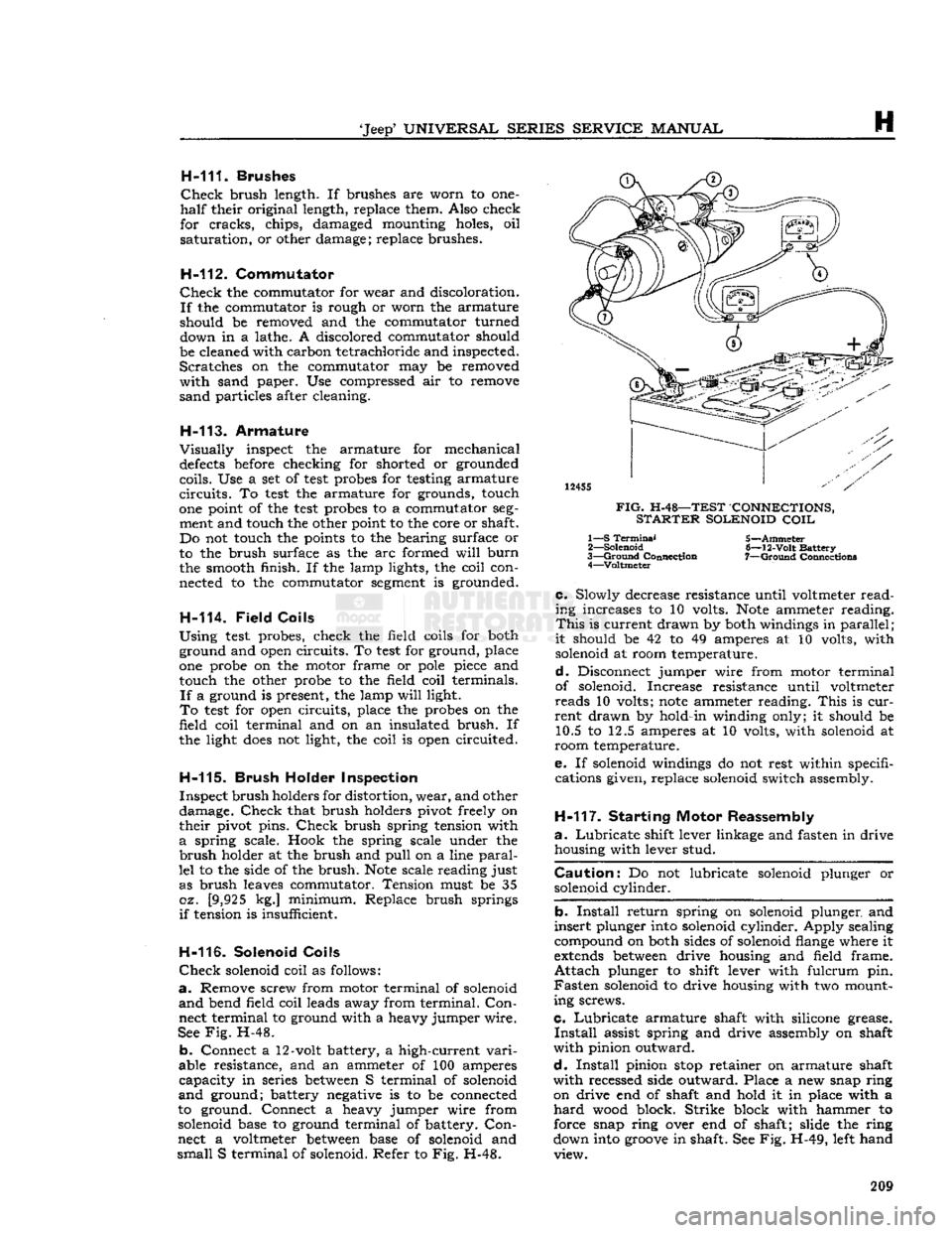 JEEP CJ 1953 Owners Manual 
Jeep
 UNIVERSAL
 SERIES SERVICE
 MANUAL 

H 
H-111.
 Brushes 

Check
 brush length. If brushes are worn to one-

half
 their original length, replace them. Also check 
for
 cracks,
 chips, damaged 