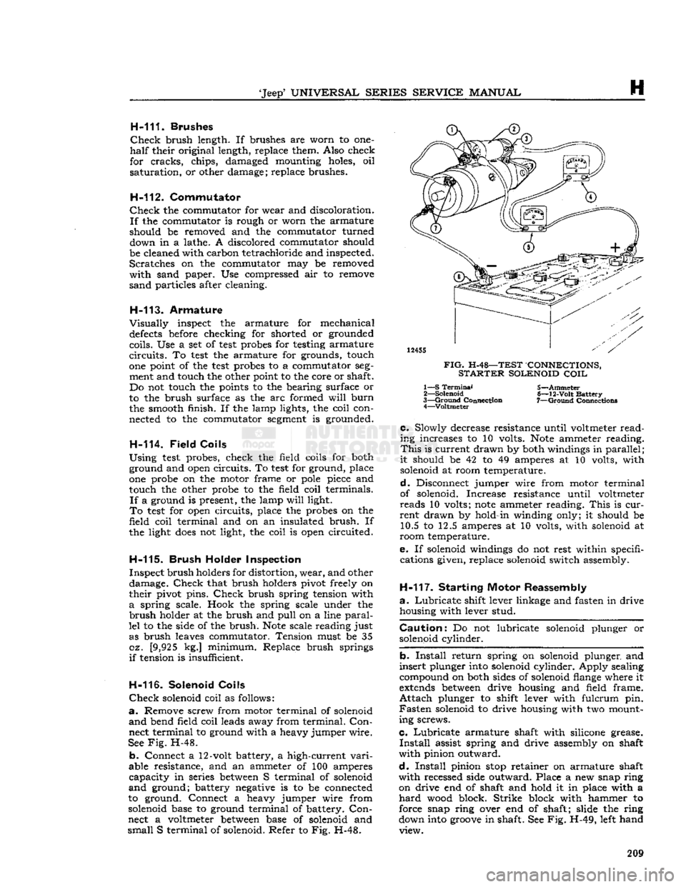JEEP CJ 1953 User Guide
Jeep
UNIVERSAL
SERIES SERVICE
MANUAL
H
H-111.
Brushes
Check
brush length. If brushes are worn to one-
half
their original length, replace them. Also check
for
cracks,
chips, damaged JEEP CJ 1953 User Guide
Jeep
UNIVERSAL
SERIES SERVICE
MANUAL
H
H-111.
Brushes
Check
brush length. If brushes are worn to one-
half
their original length, replace them. Also check
for
cracks,
chips, damaged
