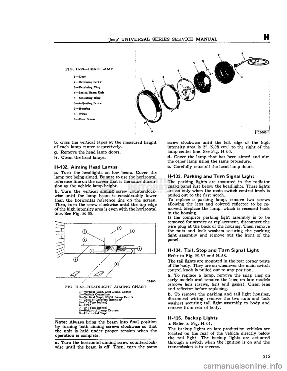 JEEP CJ 1953 Owners Manual 
Jeep*
 UNIVERSAL
 SERIES
 SERVICE
 MANUAL 
H 
FIG.
 H-59—HEAD LAMP 

1—
 Door 

2—
 Retaining
 Screw 

3—
 Retaining
 Ring 

4—
 Sealed
 Beam
 Unit 
 5—
 Mounting
 Ring 

6—
 Adjusting