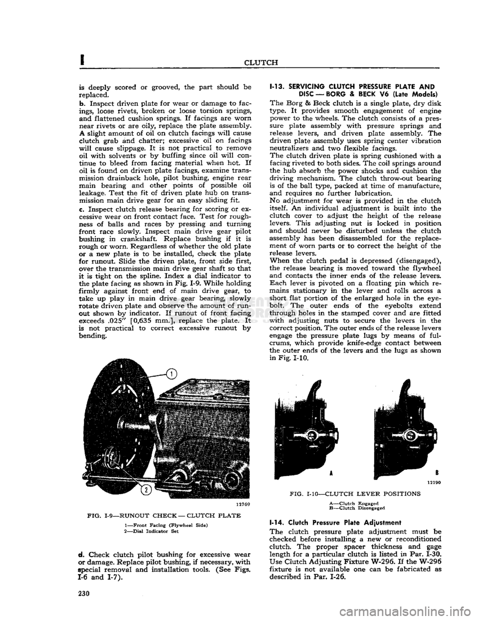 JEEP CJ 1953  Service Manual 
CLUTCH 

is deeply scored or grooved, the part should be 

replaced. 

b. Inspect driven plate for wear or damage to fac­
ings,
 loose
 rivets, broken or
 loose
 torsion springs, 

and
 flattened cu