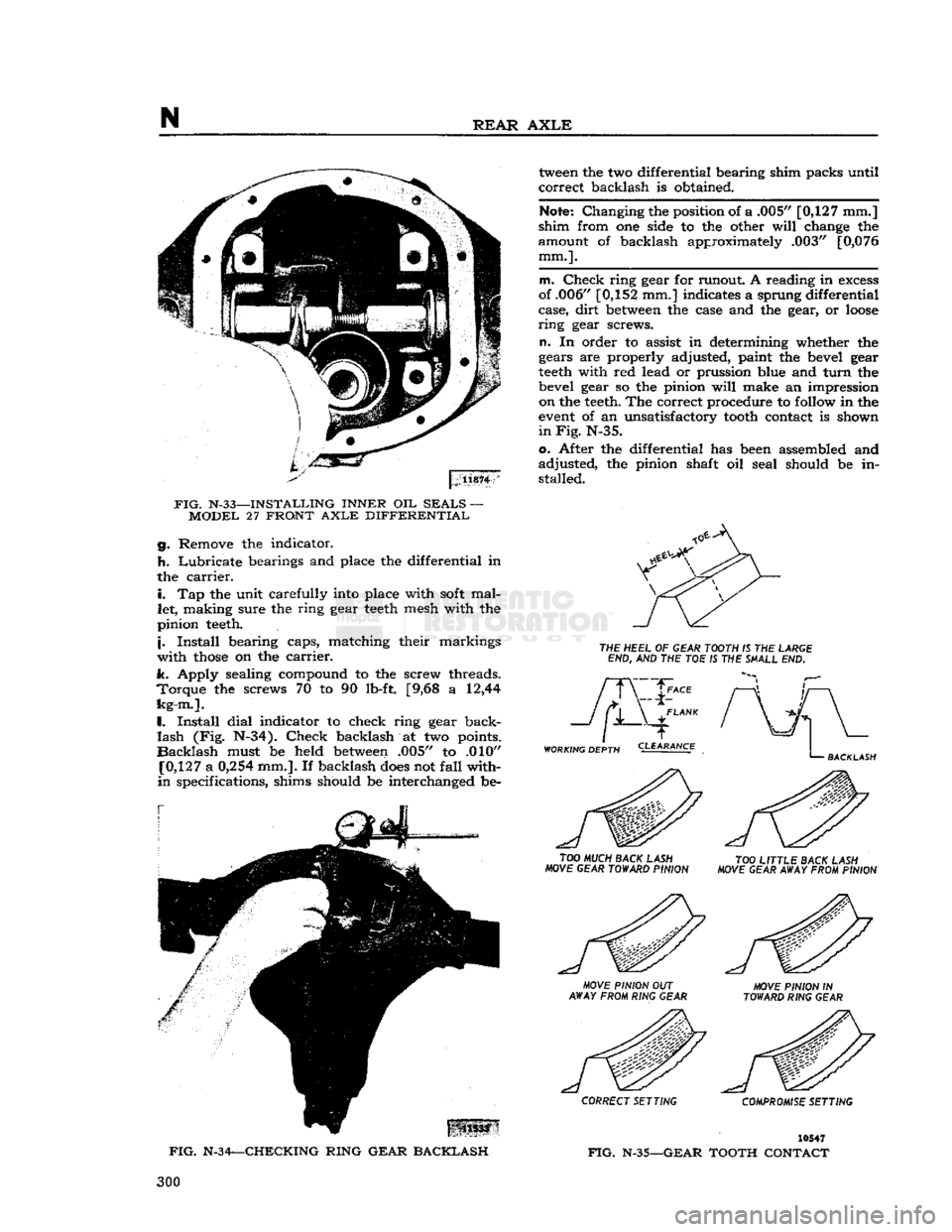 JEEP CJ 1953 Owners Manual 
N 
REAR AXLE 

11874 

FIG.
 N-33—INSTALLING INNER OIL SEALS —  MODEL 27 FRONT
 AXLE
 DIFFERENTIAL  g. Remove the indicator. 

h.
 Lubricate bearings and place the differential in 
the
 carrier. 