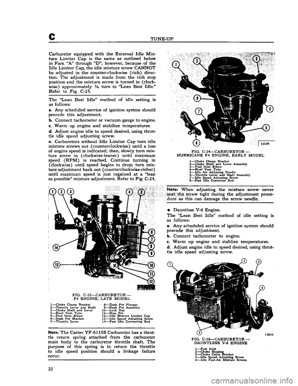 JEEP CJ 1953 Owners Guide
c
TUNE-UP
Carburetor
equipped with the
External
Idle Mix
ture
Limiter
Cap is the same as outlined below
in
Pars.
"A"
through
"D";
however, because of the
Idle
Limiter
Cap,
the id JEEP CJ 1953 Owners Guide
c
TUNE-UP
Carburetor
equipped with the
External
Idle Mix
ture
Limiter
Cap is the same as outlined below
in
Pars.
"A"
through
"D";
however, because of the
Idle
Limiter
Cap,
the id