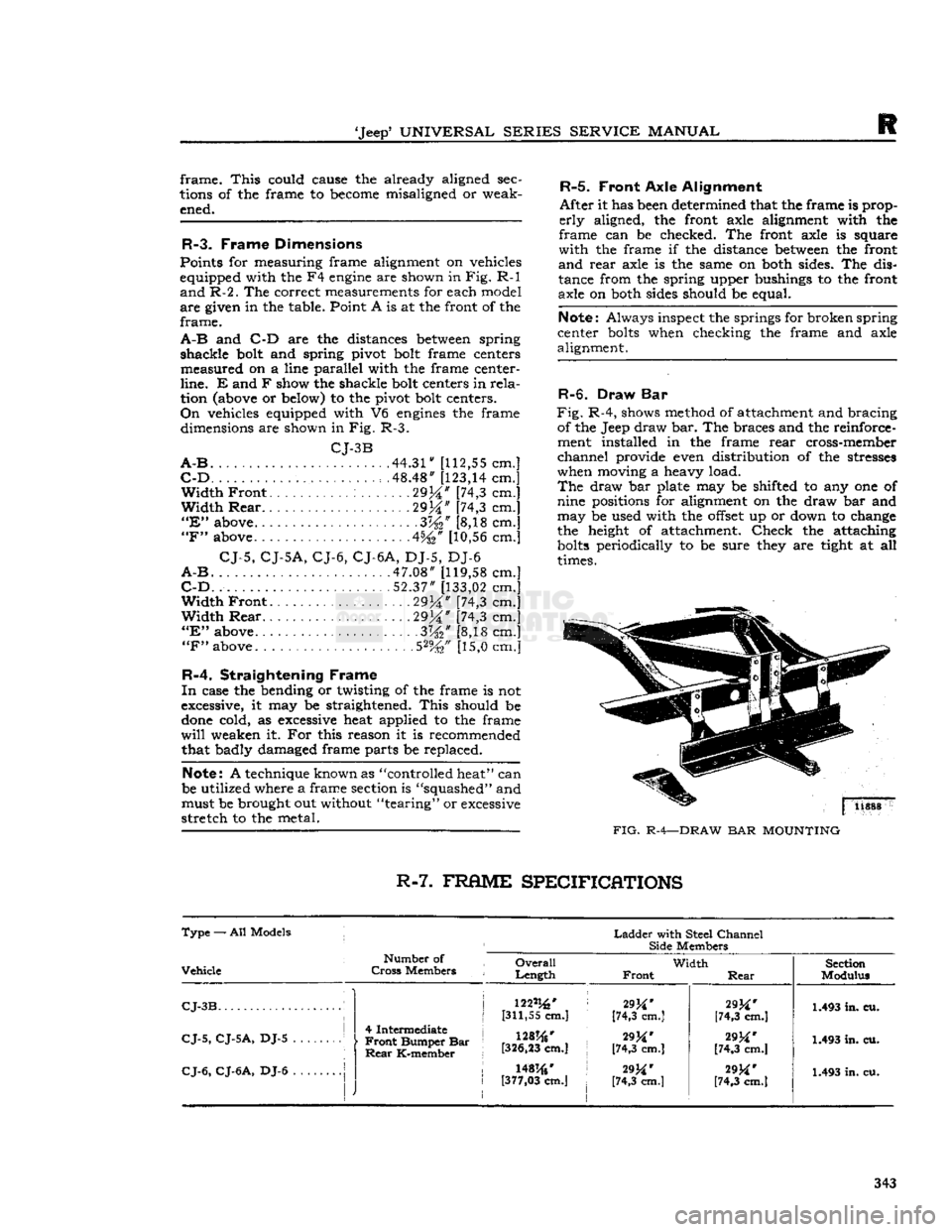JEEP CJ 1953 Service Manual
Jeep*
UNIVERSAL
SERIES
SERVICE
MANUAL
R
frame.
This
could cause the already aligned sec
tions of the frame to
become
misaligned or weak ened.
R-3.
Frame Dimensions
Points for meas JEEP CJ 1953 Service Manual
Jeep*
UNIVERSAL
SERIES
SERVICE
MANUAL
R
frame.
This
could cause the already aligned sec
tions of the frame to
become
misaligned or weak ened.
R-3.
Frame Dimensions
Points for meas