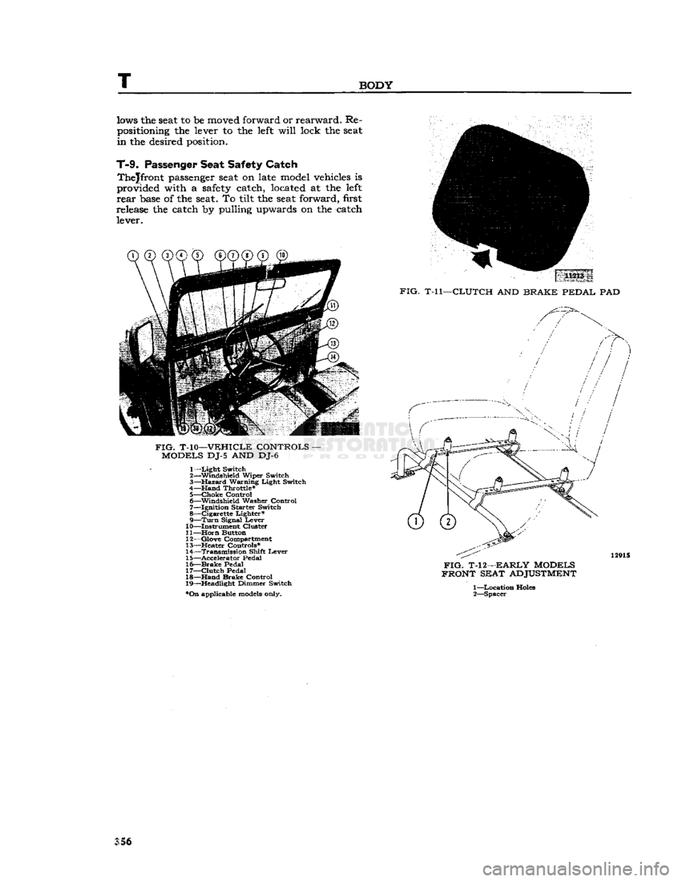 JEEP CJ 1953 Service Manual
T
BODY
lows
the seat to be
moved forward
or
rearward.
Re
positioning
the
lever
to the
left
will
lock
the seat
in
the
desired position.
T-9.
Passenger
Seat
Safety
Catch
The JEEP CJ 1953 Service Manual
T
BODY
lows
the seat to be
moved forward
or
rearward.
Re
positioning
the
lever
to the
left
will
lock
the seat
in
the
desired position.
T-9.
Passenger
Seat
Safety
Catch
The