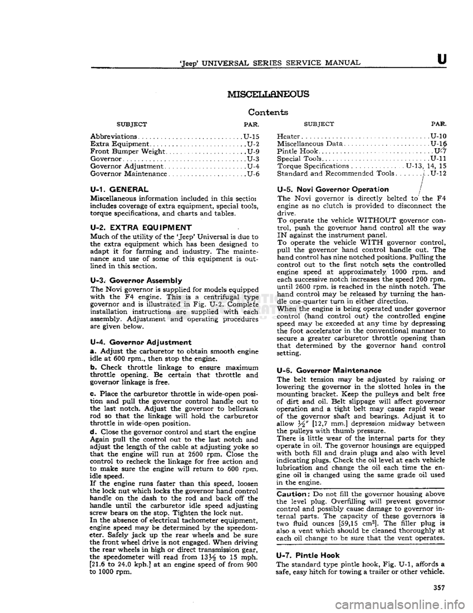 JEEP CJ 1953  Service Manual 
Jeep
 UNIVERSAL SERIES SERVICE
 MANUAL 

u 
MISCEIiLaNEOUS 

Contents 

SUBJECT
 PAR. 

Abbreviations
 U-15 
 Extra
 Equipment U-2 

Front
 Bumper Weight U-9 
Governor
 U-3 

Governor
 Adjustment U