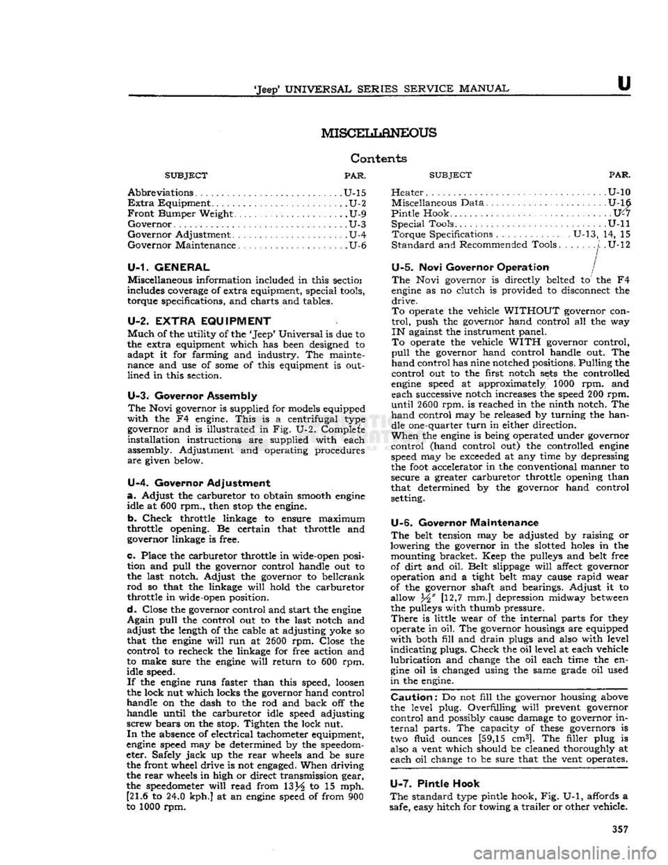 JEEP CJ 1953 Service Manual
Jeep
UNIVERSAL SERIES SERVICE
MANUAL
u
MISCEIiLaNEOUS
Contents
SUBJECT
PAR.
Abbreviations
U-15
Extra
Equipment U-2
Front
Bumper Weight U-9
Governor
U-3
Governor
Adjustment U JEEP CJ 1953 Service Manual
Jeep
UNIVERSAL SERIES SERVICE
MANUAL
u
MISCEIiLaNEOUS
Contents
SUBJECT
PAR.
Abbreviations
U-15
Extra
Equipment U-2
Front
Bumper Weight U-9
Governor
U-3
Governor
Adjustment U