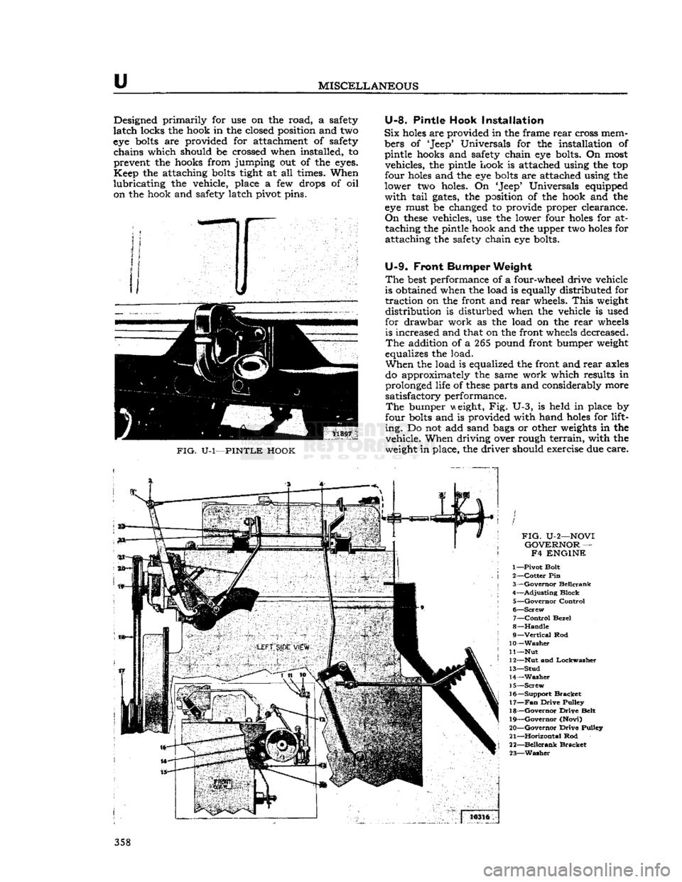 JEEP CJ 1953  Service Manual 
u 

MISCELLANEOUS 
Designed primarily for use on the road, a safety 

latch
 locks the hook in the closed position and two 
eye
 bolts
 are provided for attachment of safety  chains which should be c