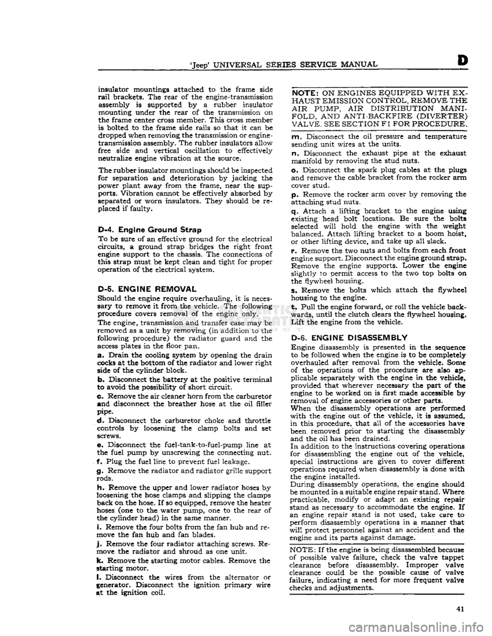 JEEP CJ 1953 Workshop Manual 
Jeep*
 UNIVERSAL SERIES
 SERVICE
 MANUAL 

D 
insulator
 mountings attached to the frame side 

rail
 brackets. The
 rear
 of the engine-transmission 
assembly is supported by a rubber insulator 
mo