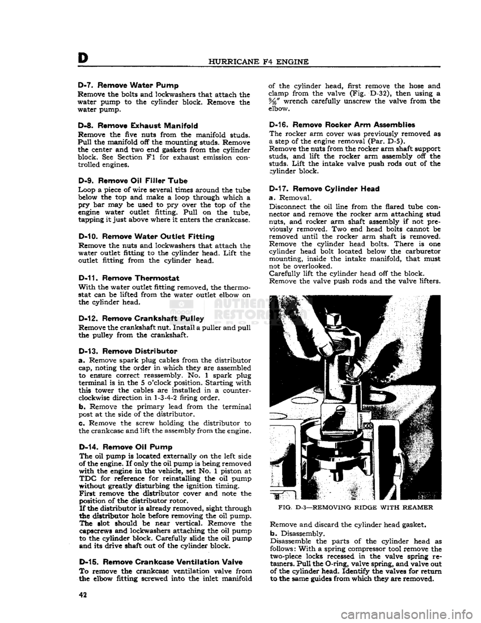 JEEP CJ 1953 Workshop Manual 
D 

HURRICANE
 F4
 ENGINE 
D-7.
 Remove Water Pump 
Remove the
 bolts
 and lockwashers that attach the 
water pump to the cylinder block. Remove the  water pump. 

D-8.
 Remove
 Exhaust
 Manifold 
Re