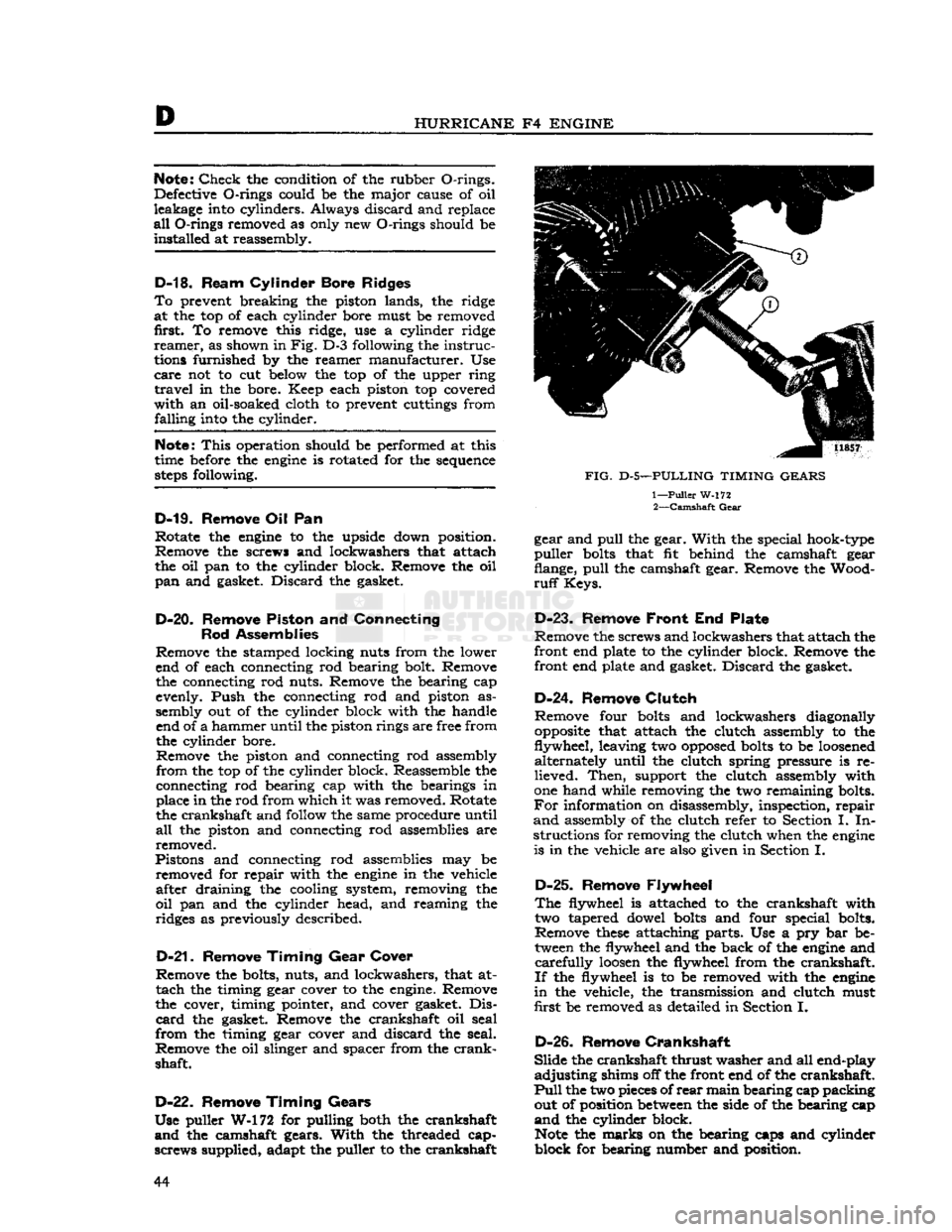 JEEP CJ 1953 Workshop Manual 
D 
HURRICANE
 F4
 ENGINE 
Note:
 Check
 the condition of the rubber O-rings. 
Defective O-rings could be the major cause of oil 
leakage into cylinders. Always discard and replace 

all
 O-rings remo