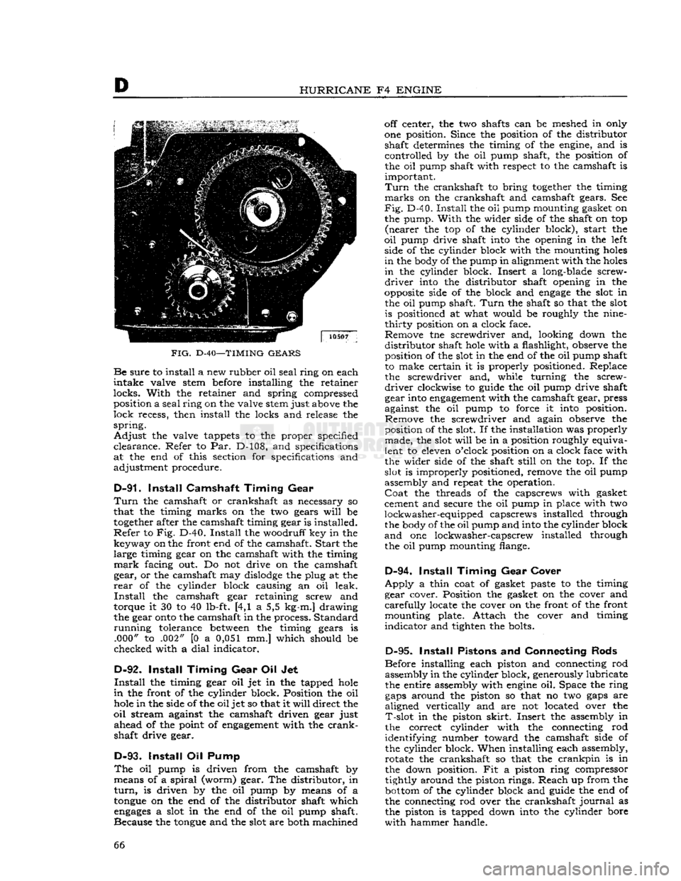 JEEP CJ 1953 Repair Manual
D
HURRICANE
F4
ENGINE
FIG.
D-40—TIMING
GEARS Be
sure
to install a new rubber oil
seal
ring on each
intake
valve stem before installing the retainer
locks.
With
the retainer and JEEP CJ 1953 Repair Manual
D
HURRICANE
F4
ENGINE
FIG.
D-40—TIMING
GEARS Be
sure
to install a new rubber oil
seal
ring on each
intake
valve stem before installing the retainer
locks.
With
the retainer and