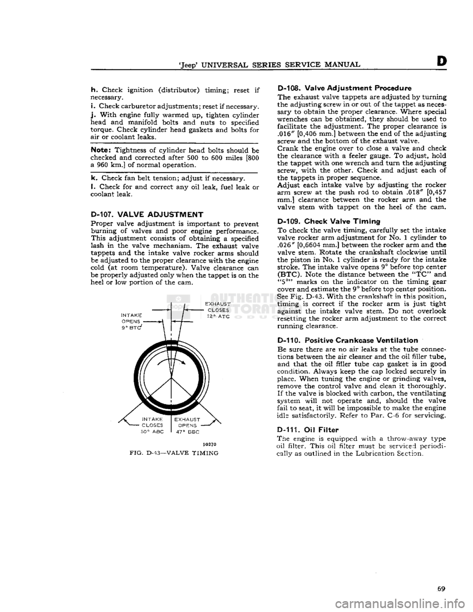 JEEP CJ 1953 Repair Manual 
Jeep9
 UNIVERSAL
 SERIES
 SERVICE
 MANUAL 

h.
 Check
 ignition (distributor) timing; reset if 
necessary. 

i.
 Check
 carburetor
 adjustments; reset if necessary, 

j.
 With
 engine
 fully warmed 