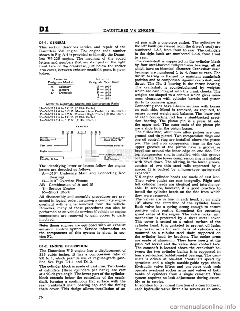 JEEP CJ 1953  Service Manual 
Dl 

DAUNTLESS
 V-6
 ENGINE 
DM.
 GENERAL 

This
 section describes service and repair of the 
Dauntless V-6 engine. The
 engine
 code
 number  shown in
 Fig.
 A-4 is provided to identify the Daunt­