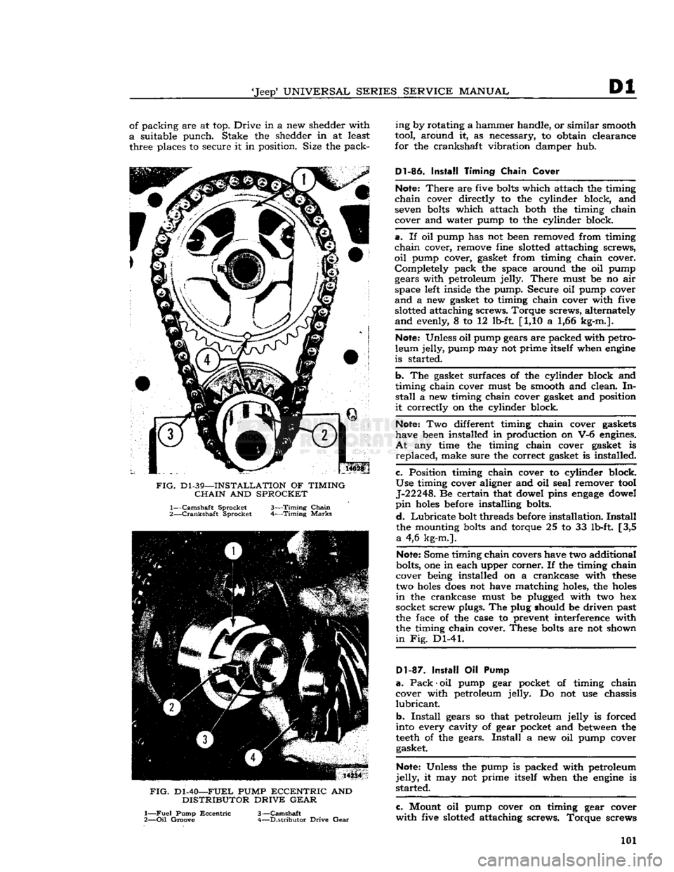 JEEP DJ 1953 Owners Manual
Jeep*
UNIVERSAL
SERIES SERVICE
MANUAL
Dl
of packing are at top. Drive in a new shedder with
a
suitable punch. Stake the shedder in at least three places to secure it in position. Size the JEEP DJ 1953 Owners Manual
Jeep*
UNIVERSAL
SERIES SERVICE
MANUAL
Dl
of packing are at top. Drive in a new shedder with
a
suitable punch. Stake the shedder in at least three places to secure it in position. Size the