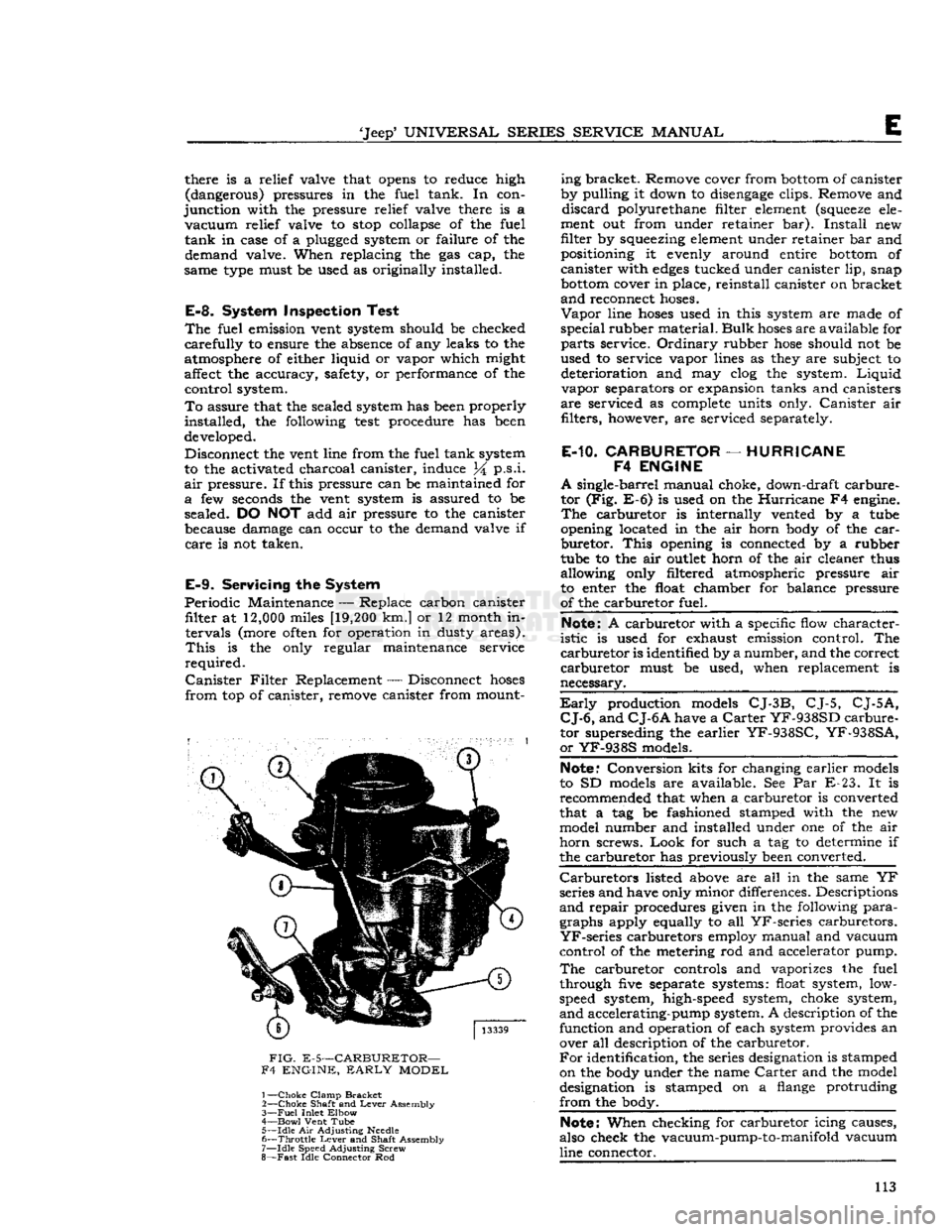 JEEP DJ 1953 Service Manual
Jeep*
UNIVERSAL
SERIES
SERVICE
MANUAL
E
there is a relief valve that
opens
to reduce high
(dangerous) pressures in the fuel tank. In con
junction
with the pressure relief valve there i JEEP DJ 1953 Service Manual
Jeep*
UNIVERSAL
SERIES
SERVICE
MANUAL
E
there is a relief valve that
opens
to reduce high
(dangerous) pressures in the fuel tank. In con
junction
with the pressure relief valve there i