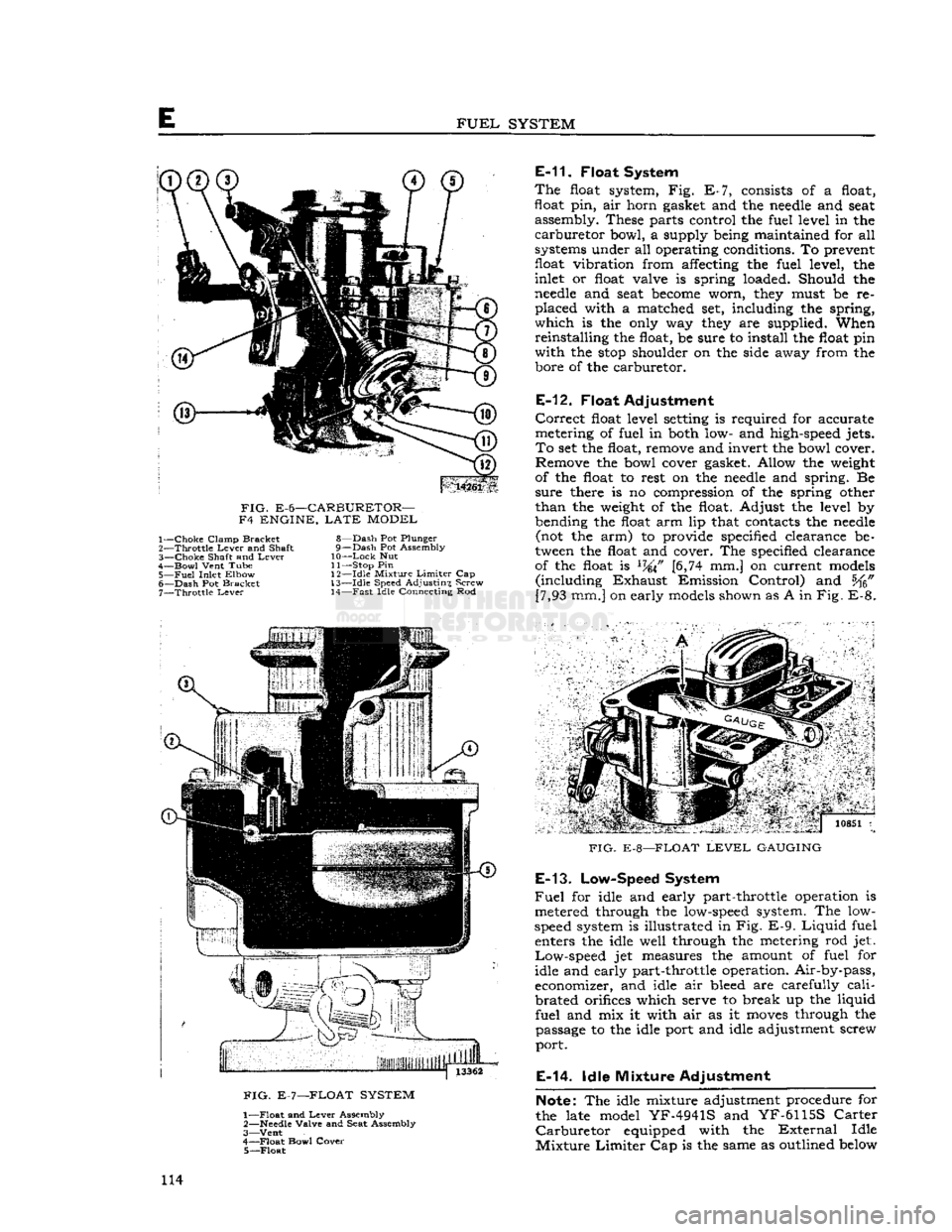 JEEP DJ 1953 User Guide
FUEL
SYSTEM
14261
FIG.
E-6—CARBURETOR—
F4 ENGINE,
LATE
MODEL 1—
Choke
Clamp Bracket
2—
Throttle
Lever
and Shaft
3—
Choke
Shaft and
Lever
4—
Bowl
Vent Tube
5—
JEEP DJ 1953 User Guide
FUEL
SYSTEM
14261
FIG.
E-6—CARBURETOR—
F4 ENGINE,
LATE
MODEL 1—
Choke
Clamp Bracket
2—
Throttle
Lever
and Shaft
3—
Choke
Shaft and
Lever
4—
Bowl
Vent Tube
5—