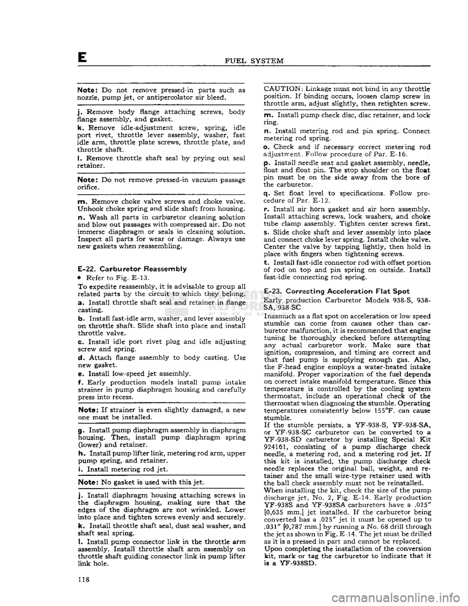JEEP DJ 1953 User Guide
E
FUEL
SYSTEM
Note:
Do not remove pressed-in parts such as
nozzle, pump jet, or antipercolator air bleed.
j.
Remove body flange attaching screws, body flange assembly, and gasket.
k.
Rem JEEP DJ 1953 User Guide
E
FUEL
SYSTEM
Note:
Do not remove pressed-in parts such as
nozzle, pump jet, or antipercolator air bleed.
j.
Remove body flange attaching screws, body flange assembly, and gasket.
k.
Rem