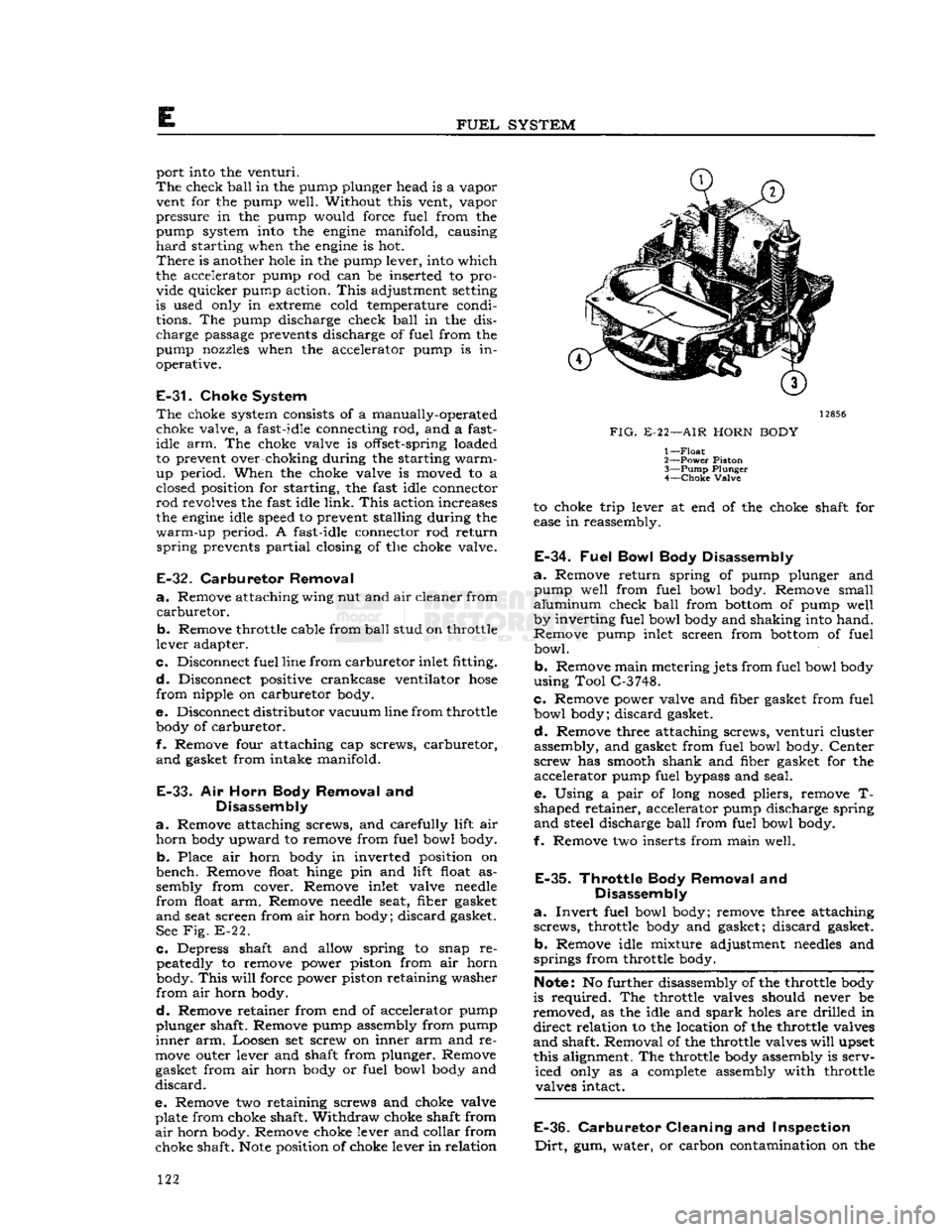 JEEP DJ 1953 Service Manual
E
FUEL
SYSTEM
port into the venturi.
The
check
ball
in the pump plunger head is a vapor
vent for the pump well. Without this vent, vapor
pressure in the pump would force fuel from the
pum JEEP DJ 1953 Service Manual
E
FUEL
SYSTEM
port into the venturi.
The
check
ball
in the pump plunger head is a vapor
vent for the pump well. Without this vent, vapor
pressure in the pump would force fuel from the
pum