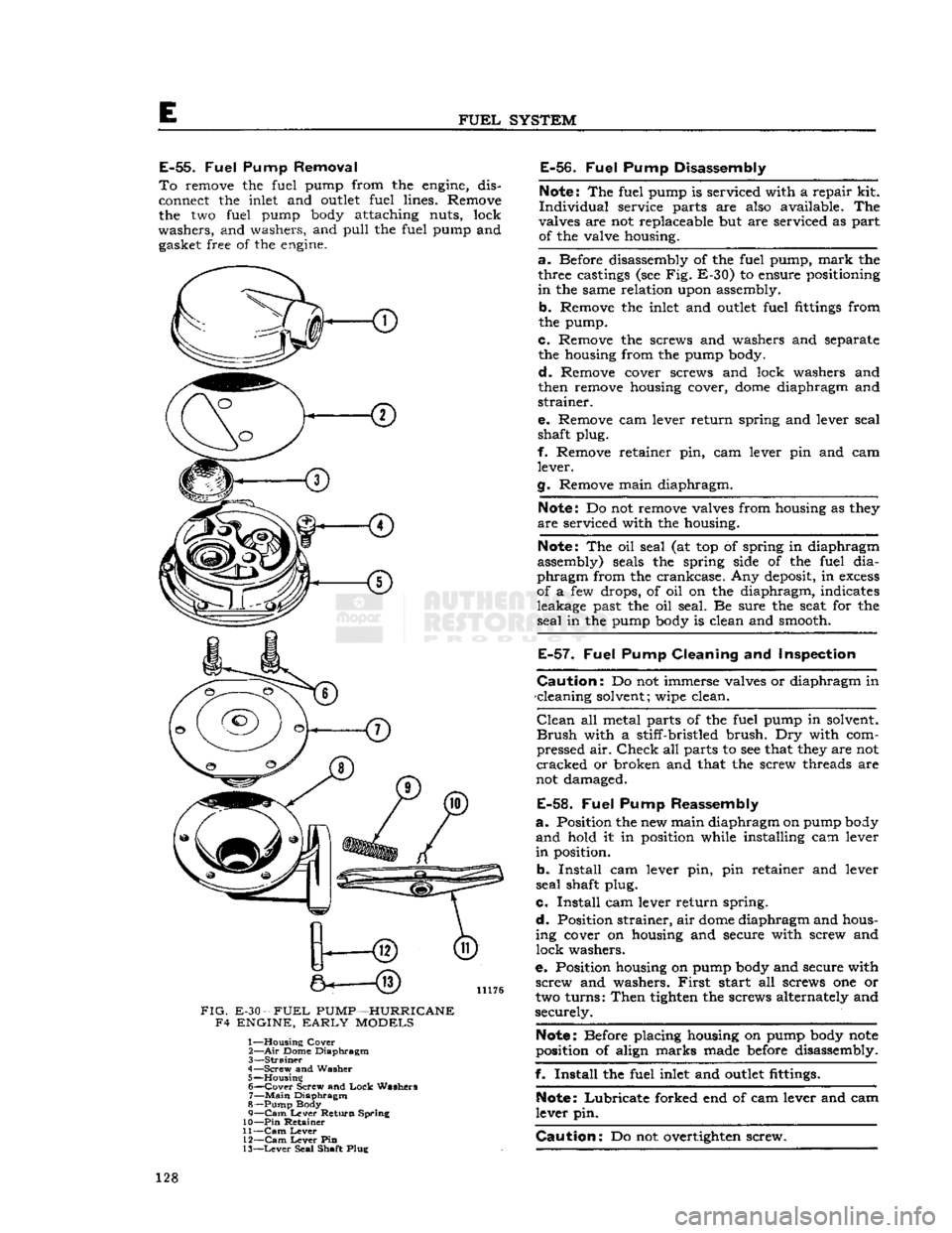 JEEP DJ 1953 Service Manual
E
FUEL
SYSTEM
E-55.
Fuel
Pump
Removal
To
remove the fuel pump from the engine, dis
connect the inlet and
outlet
fuel lines. Remove the two fuel pump body attaching nuts, lock
washers JEEP DJ 1953 Service Manual
E
FUEL
SYSTEM
E-55.
Fuel
Pump
Removal
To
remove the fuel pump from the engine, dis
connect the inlet and
outlet
fuel lines. Remove the two fuel pump body attaching nuts, lock
washers