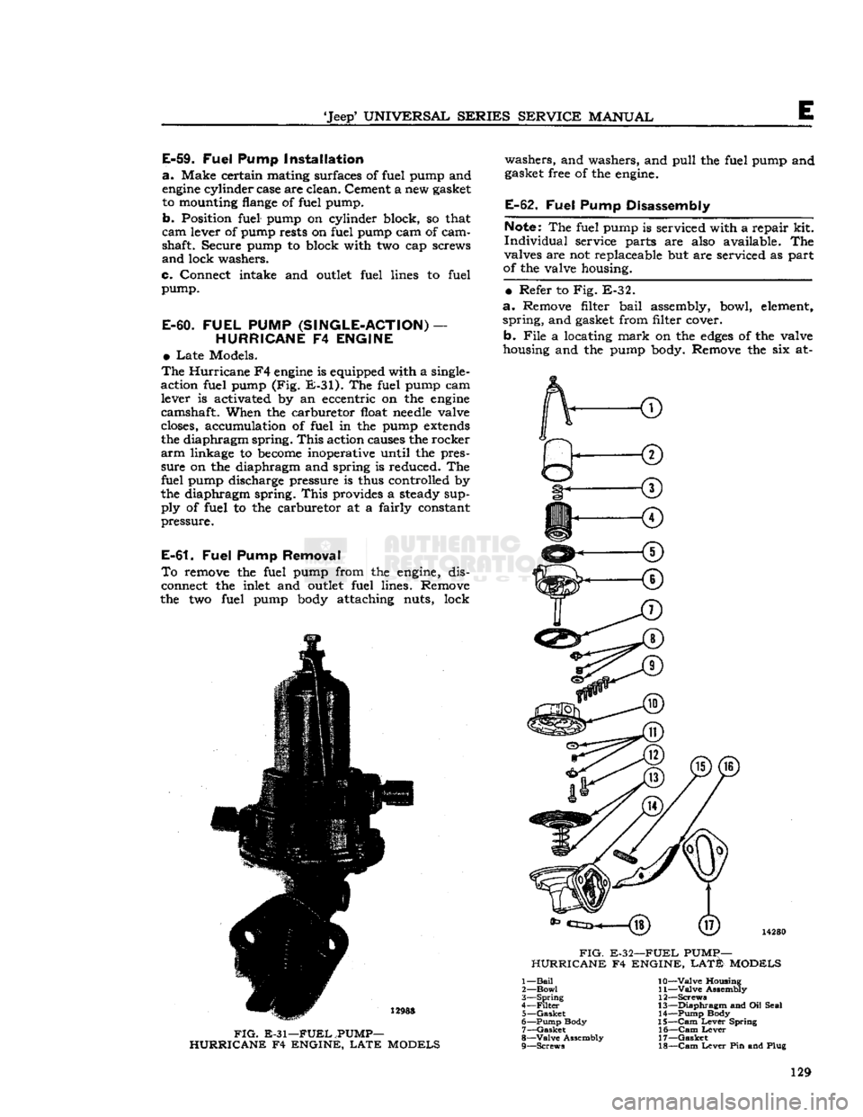 JEEP DJ 1953 Service Manual
Jeep9
UNIVERSAL
SERIES
SERVICE
MANUAL
E-59.
Fuel
Pump Installation
a.
Make certain mating surfaces of fuel pump and
engine
cylinder case are clean. Cement a new gasket
to mounting
fl JEEP DJ 1953 Service Manual
Jeep9
UNIVERSAL
SERIES
SERVICE
MANUAL
E-59.
Fuel
Pump Installation
a.
Make certain mating surfaces of fuel pump and
engine
cylinder case are clean. Cement a new gasket
to mounting
fl