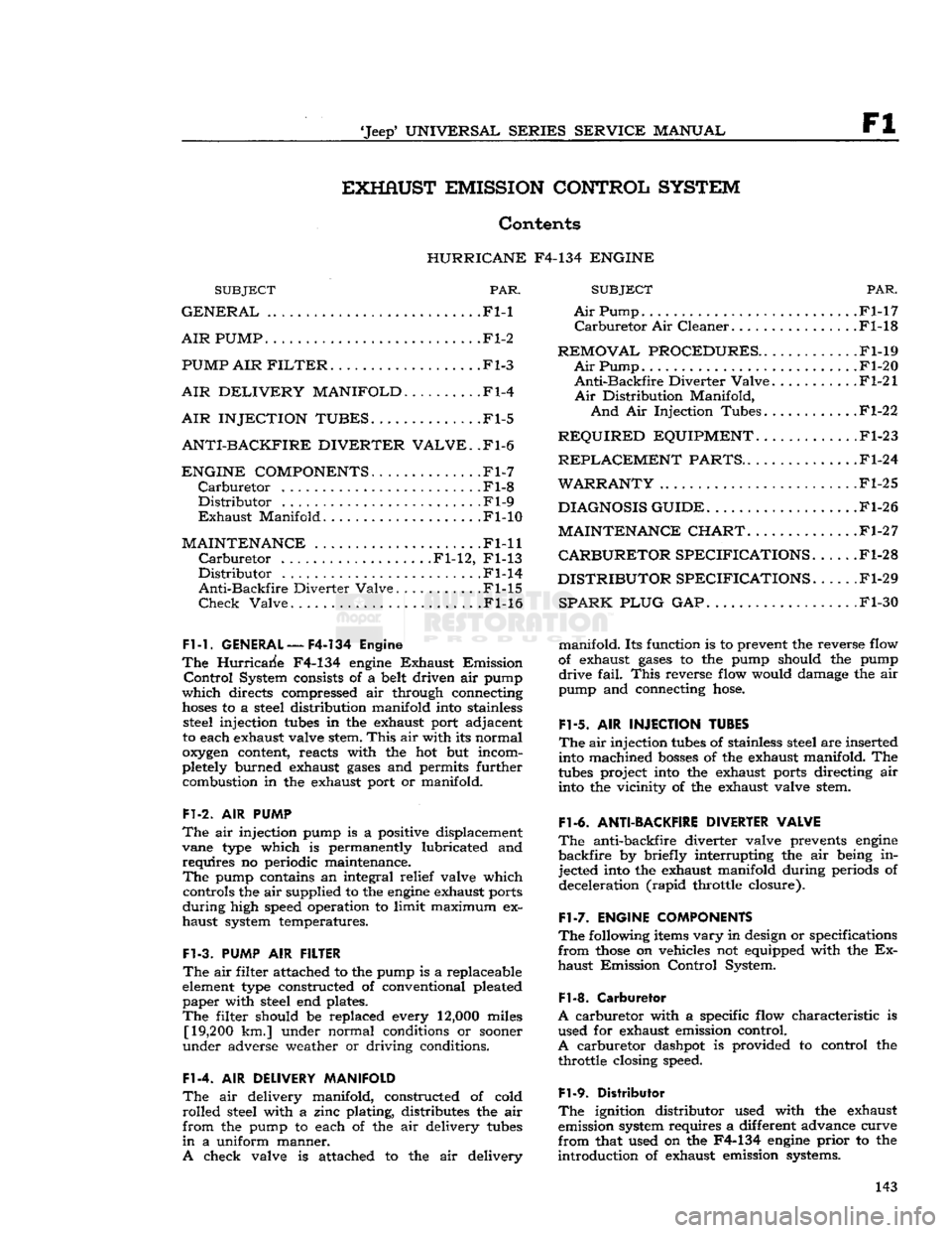 JEEP DJ 1953 Manual PDF
Jeep
UNIVERSAL SERIES SERVICE
MANUAL
Fl
EXHHUST
EMISSION
CONTROL
SYSTEM
Contents
HURRICANE
F4-134
ENGINE
SUBJECT
PAR.
GENERAL
Fl-1
AIR
PUMP
Fl-2
PUMP
AIR
FILTER
Fl-3
A JEEP DJ 1953 Manual PDF
Jeep
UNIVERSAL SERIES SERVICE
MANUAL
Fl
EXHHUST
EMISSION
CONTROL
SYSTEM
Contents
HURRICANE
F4-134
ENGINE
SUBJECT
PAR.
GENERAL
Fl-1
AIR
PUMP
Fl-2
PUMP
AIR
FILTER
Fl-3
A
