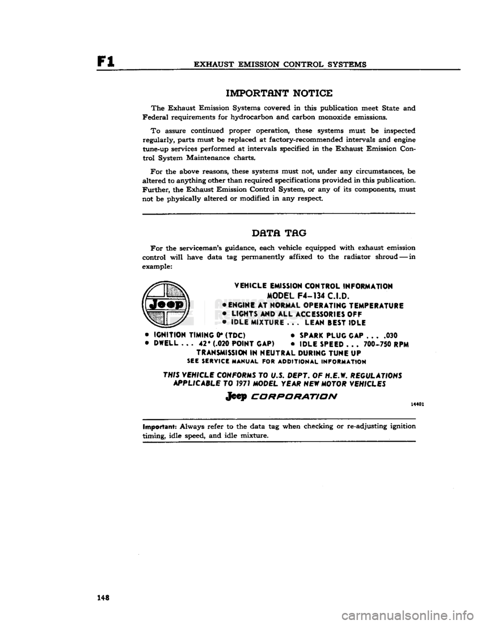 JEEP DJ 1953 Workshop Manual
Fl
EXHAUST
EMISSION
CONTROL
SYSTEMS
IMPORTANT
NOTICE
The
Exhaust
Emission Systems covered
in
this publication
meet
State and
Federal
requirements for hydrocarbon and carbon
monoxi JEEP DJ 1953 Workshop Manual
Fl
EXHAUST
EMISSION
CONTROL
SYSTEMS
IMPORTANT
NOTICE
The
Exhaust
Emission Systems covered
in
this publication
meet
State and
Federal
requirements for hydrocarbon and carbon
monoxi