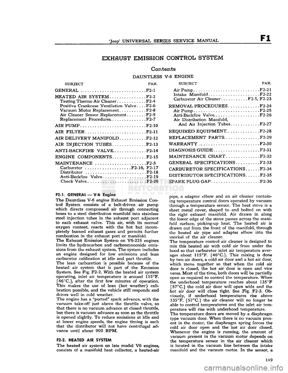 JEEP DJ 1953 Service Manual
Jeep
UNIVERSAL SERIES SERVICE
MANUAL
Fl
EXHAUST
EMISSION
CONTROL
SYSTEM
Contents
DAUNTLESS
V-6
ENGINE
SUBJECT
PAR.
GENERAL
.F2-1
HEATED
AIR
SYSTEM.
. F2-2
Testing
Thermo
JEEP DJ 1953 Service Manual
Jeep
UNIVERSAL SERIES SERVICE
MANUAL
Fl
EXHAUST
EMISSION
CONTROL
SYSTEM
Contents
DAUNTLESS
V-6
ENGINE
SUBJECT
PAR.
GENERAL
.F2-1
HEATED
AIR
SYSTEM.
. F2-2
Testing
Thermo