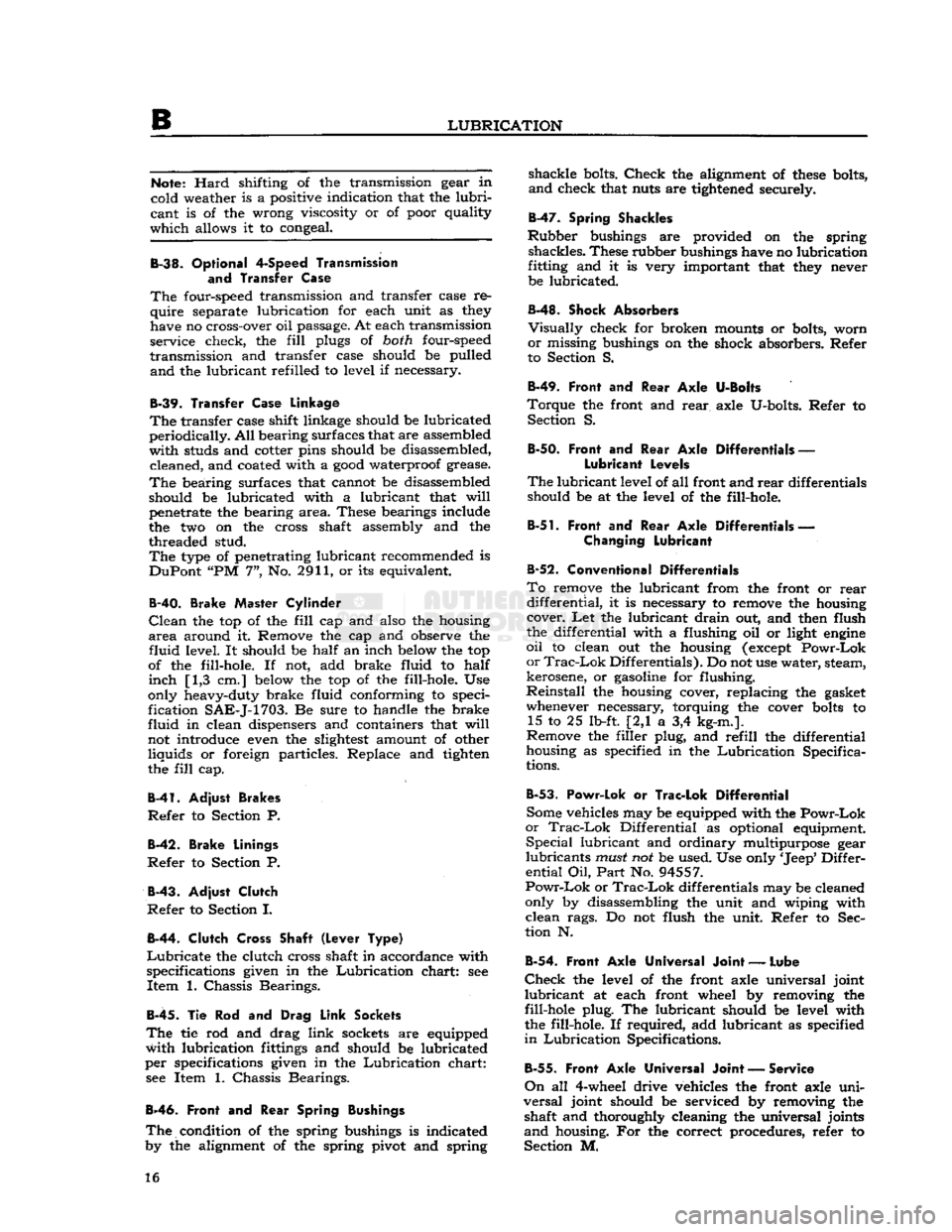 JEEP DJ 1953 Service Manual
B
LUBRICATION
Note:
Hard
shifting of the transmission gear in
cold weather is a positive indication that the
lubri
cant
is of the wrong viscosity or of poor quality
which
allows it to c JEEP DJ 1953 Service Manual
B
LUBRICATION
Note:
Hard
shifting of the transmission gear in
cold weather is a positive indication that the
lubri
cant
is of the wrong viscosity or of poor quality
which
allows it to c